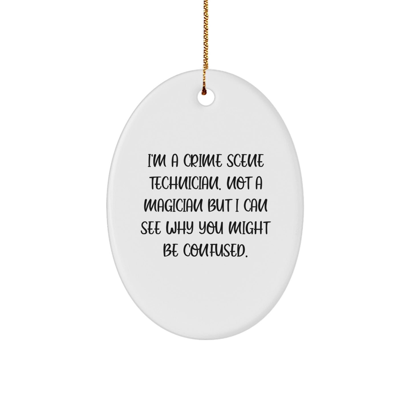 Crime Scene Technician Gifts, Oval Ornament, Funny Quote, 'Gifts from Men to Crime Scene Technician' for Christmas - Image 1