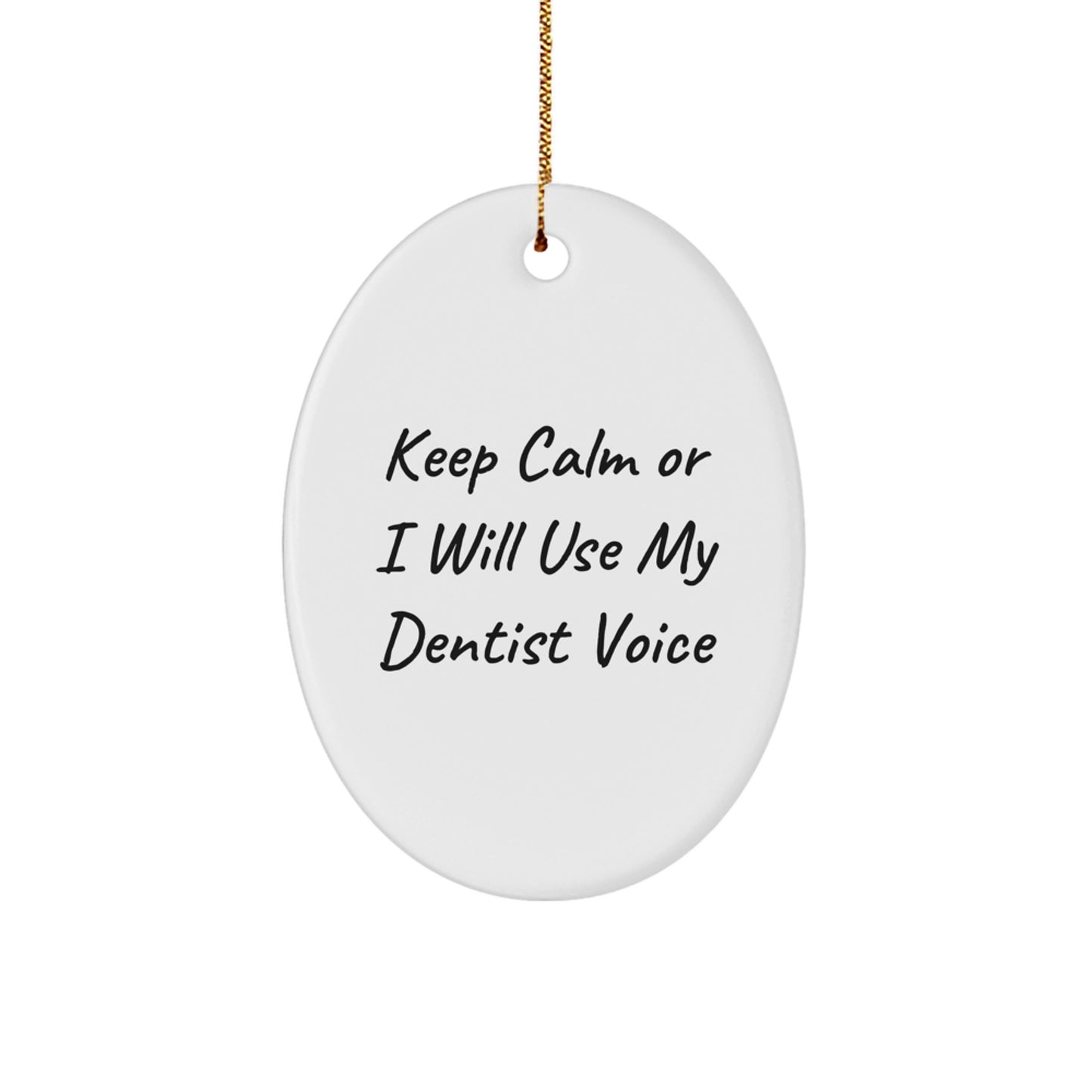 Funny Dentist Gifts from Friends for Christmas - Keep Calm Oval Ornament, White, 3.25" Tall, Durable MDF, High-Gloss Finish, Sublimation Printing, Festive Gold Cord - Image 1