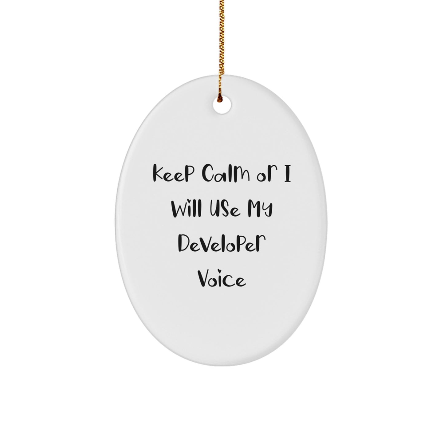 Funny Developer Oval Ornament, Gifts from Friends for Developer, Keep Calm or I'll Use My Developer Voice Christmas Unique Gifts - Image 1