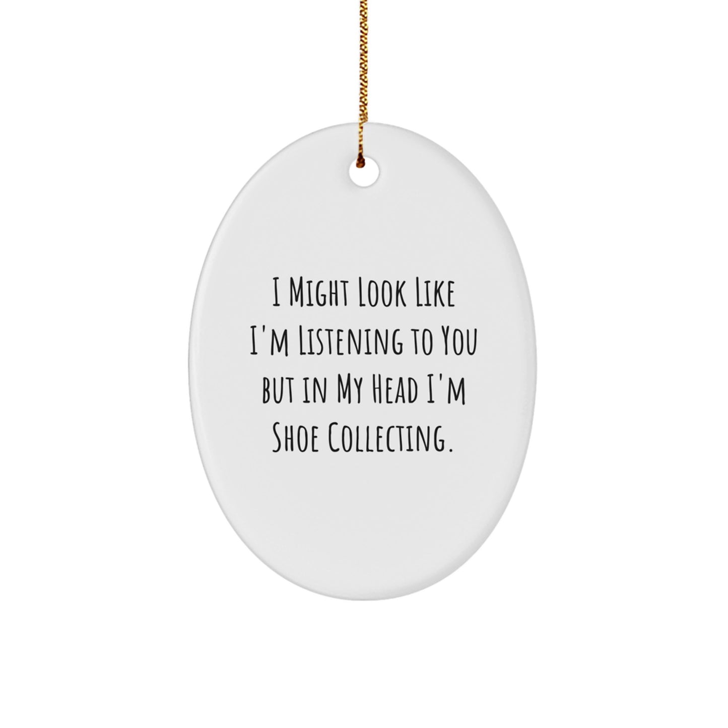 Shoe Collecting Gifts from Friends, 'I Might Look Like I'm Listening...' Oval Ornament for Men, Women, Family, Christmas Unique Gifts - Image 1