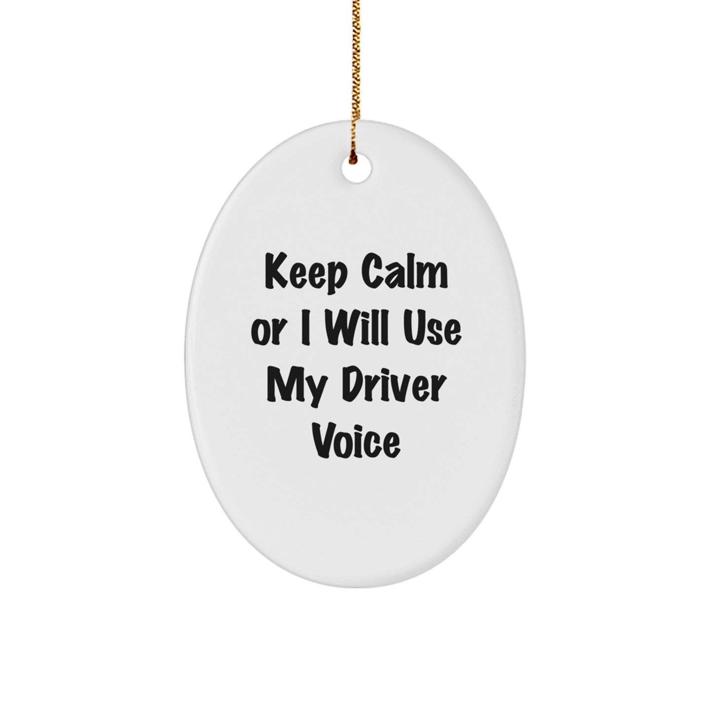 Funny Driver Gifts from Friends for Men - Oval Ornament Keep Calm Or I Will Use My Driver Voice Christmas Unique - Image 1