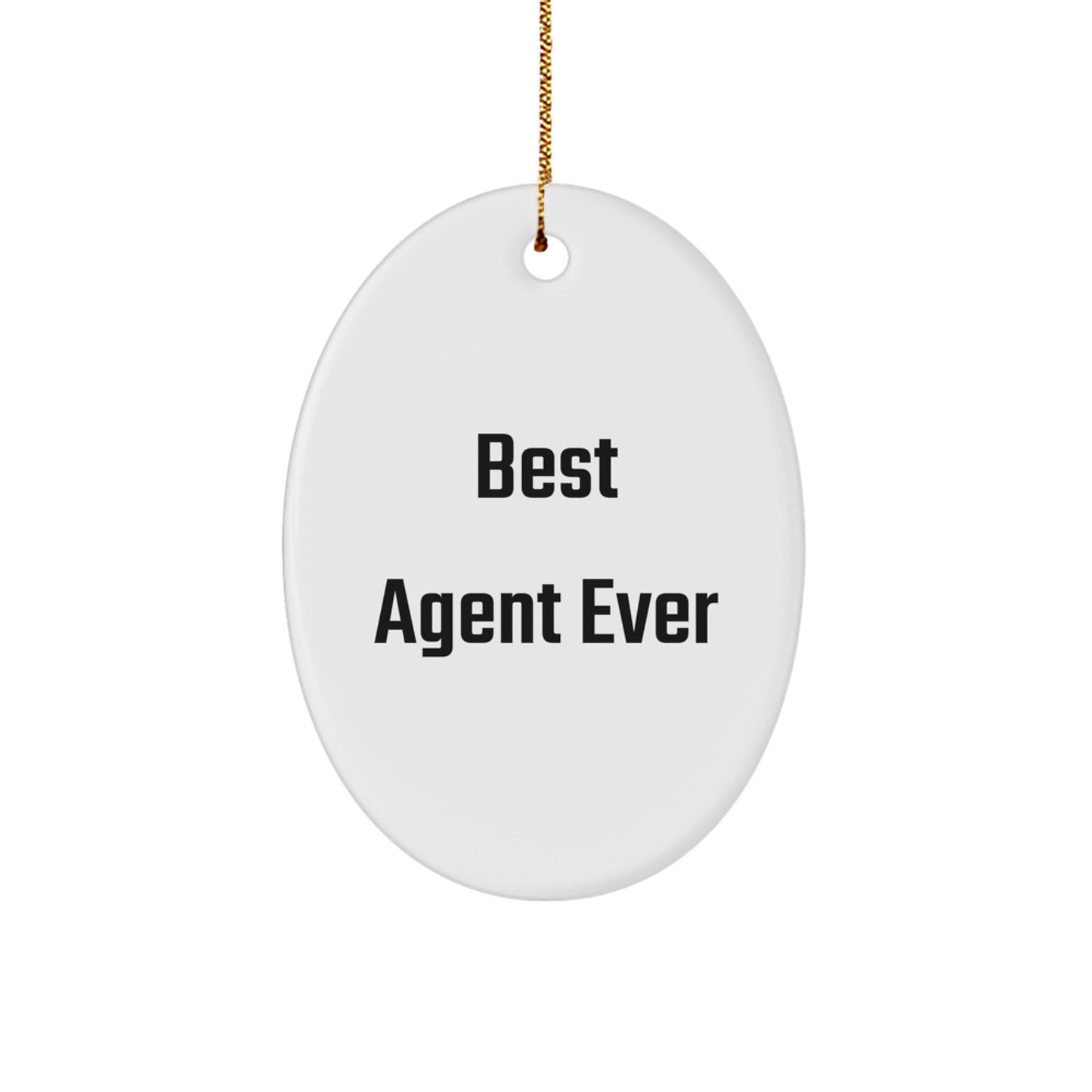 Gifts from Men for Best Agent Ever Oval Ornament Funny Quote Christmas Agent Gifts - Image 1