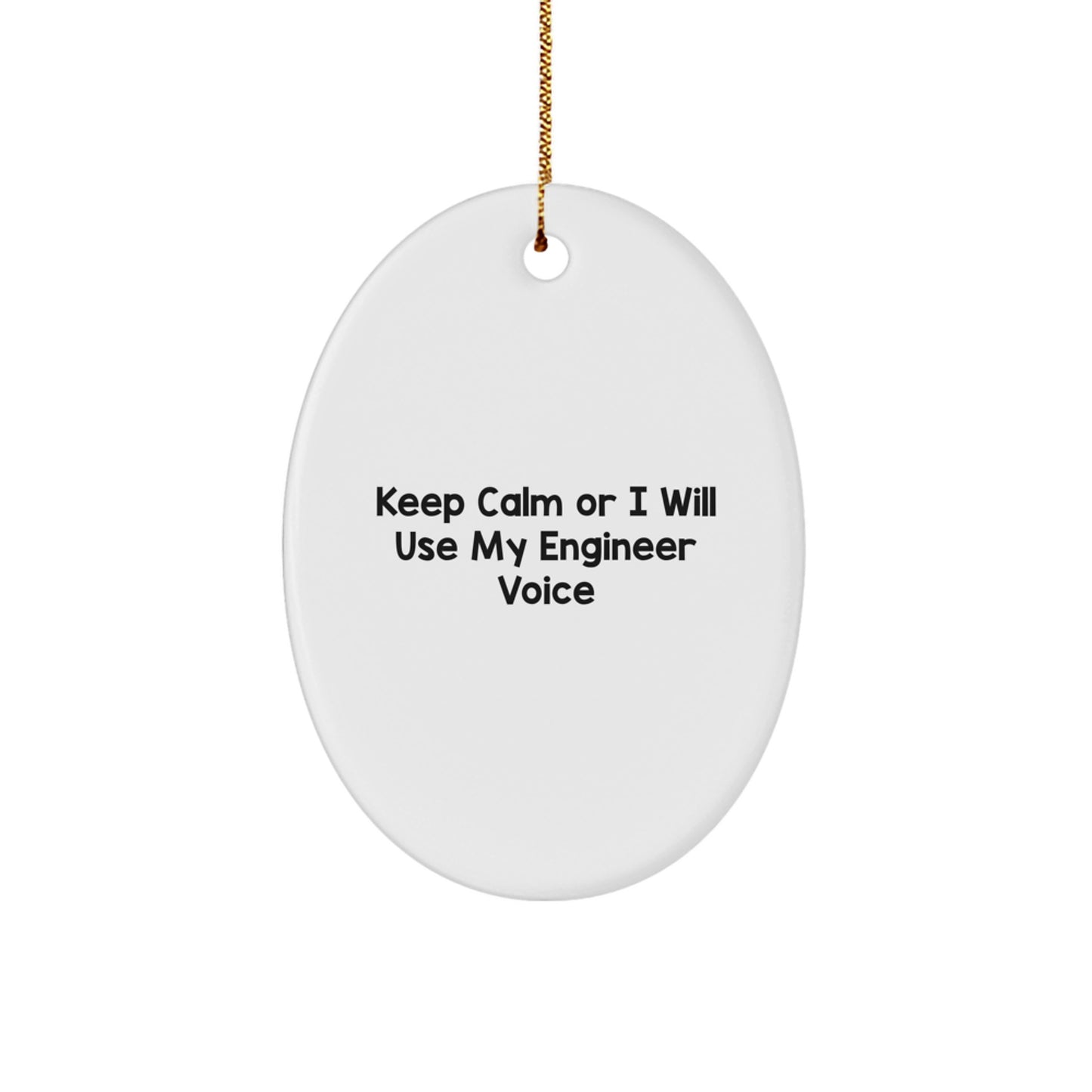 Funny Engineer Oval Ornament Gifts from Friends, Christmas Unique Gifts for Engineer, Oval Ornament Keeps Calm Or I Will Use My Engineer Voice - Image 1