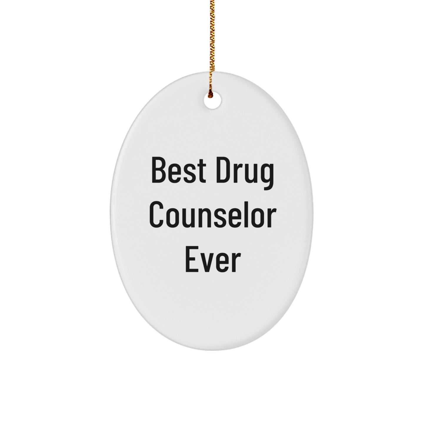 Gifts from Friends for the Best Drug Counselor Ever: Oval Ornament, White, Christmas Unique Presents - Image 1