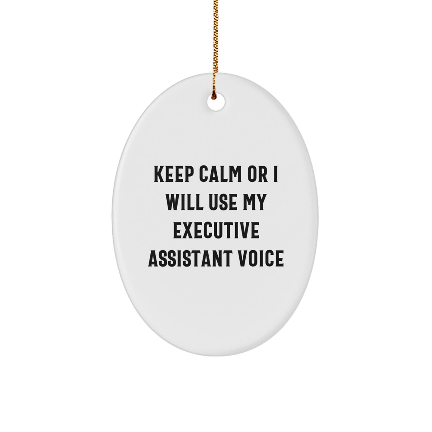 Funny Executive Assistant Gifts for Her, Oval Ornament Christmas Unique Gifts from Family, 'Keep Calm Or I Will Use My Executive Assistant Voice', Gifts for Women, Friends, Coworkers - Image 1