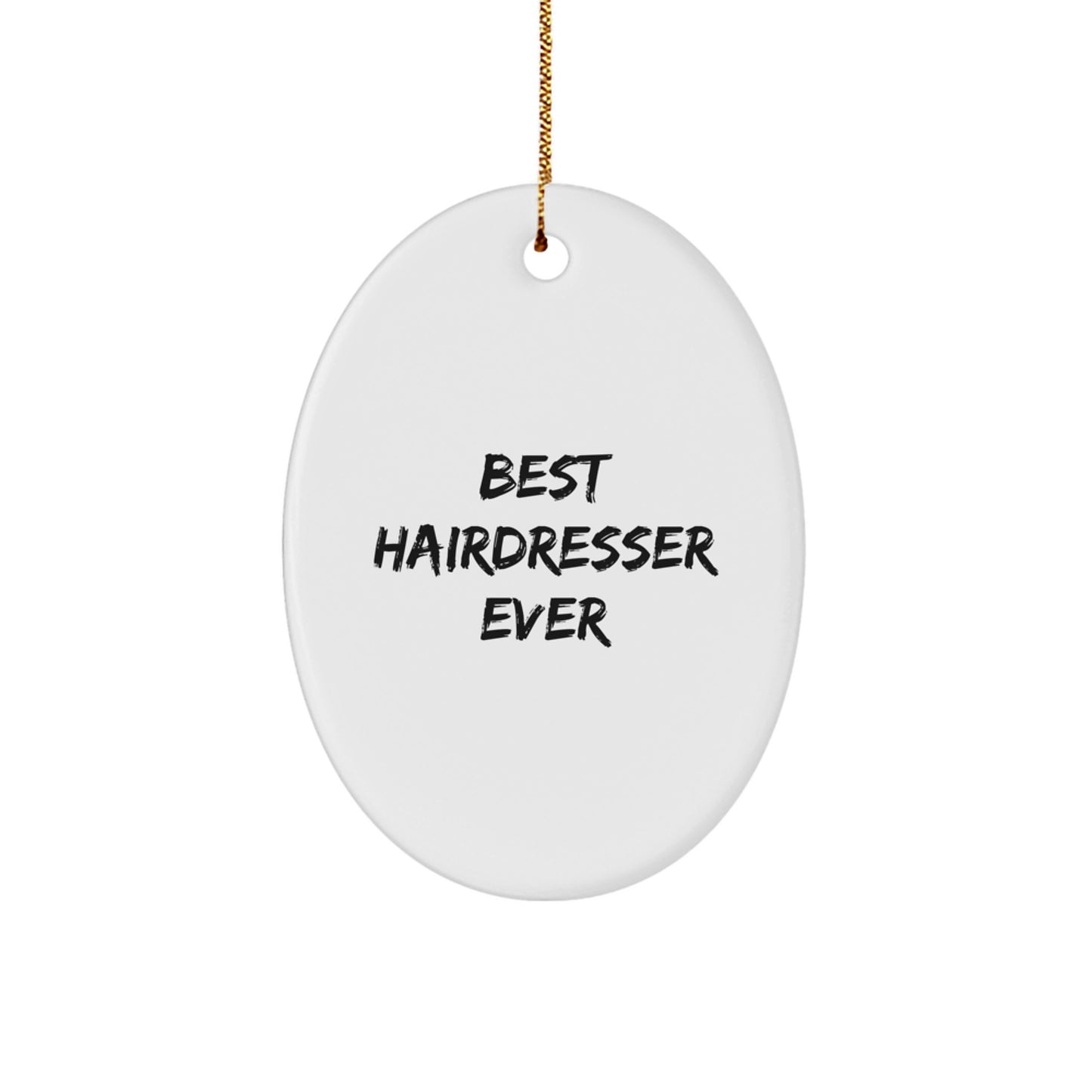 Gifts from Friends for Best Hairdresser Ever Oval Ornament, Funny Quote, White Oval Shaped Christmas Unique Gift for Hairdresser - Image 1
