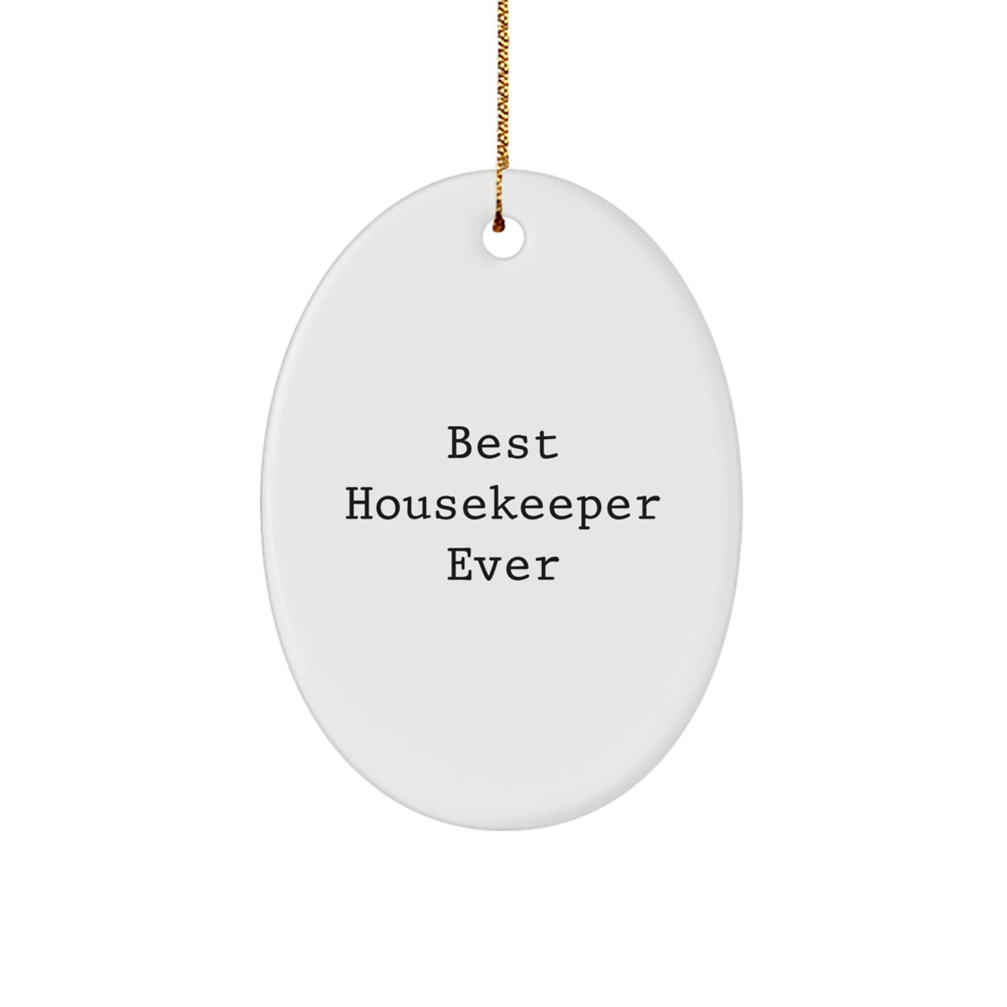 Funny Housekeeper Gifts from Friends, Personalized Oval Ornament with 'Best Housekeeper Ever' Quote for Christmas, Unique Housekeeper Appreciation Gift for Women or Men - Image 1