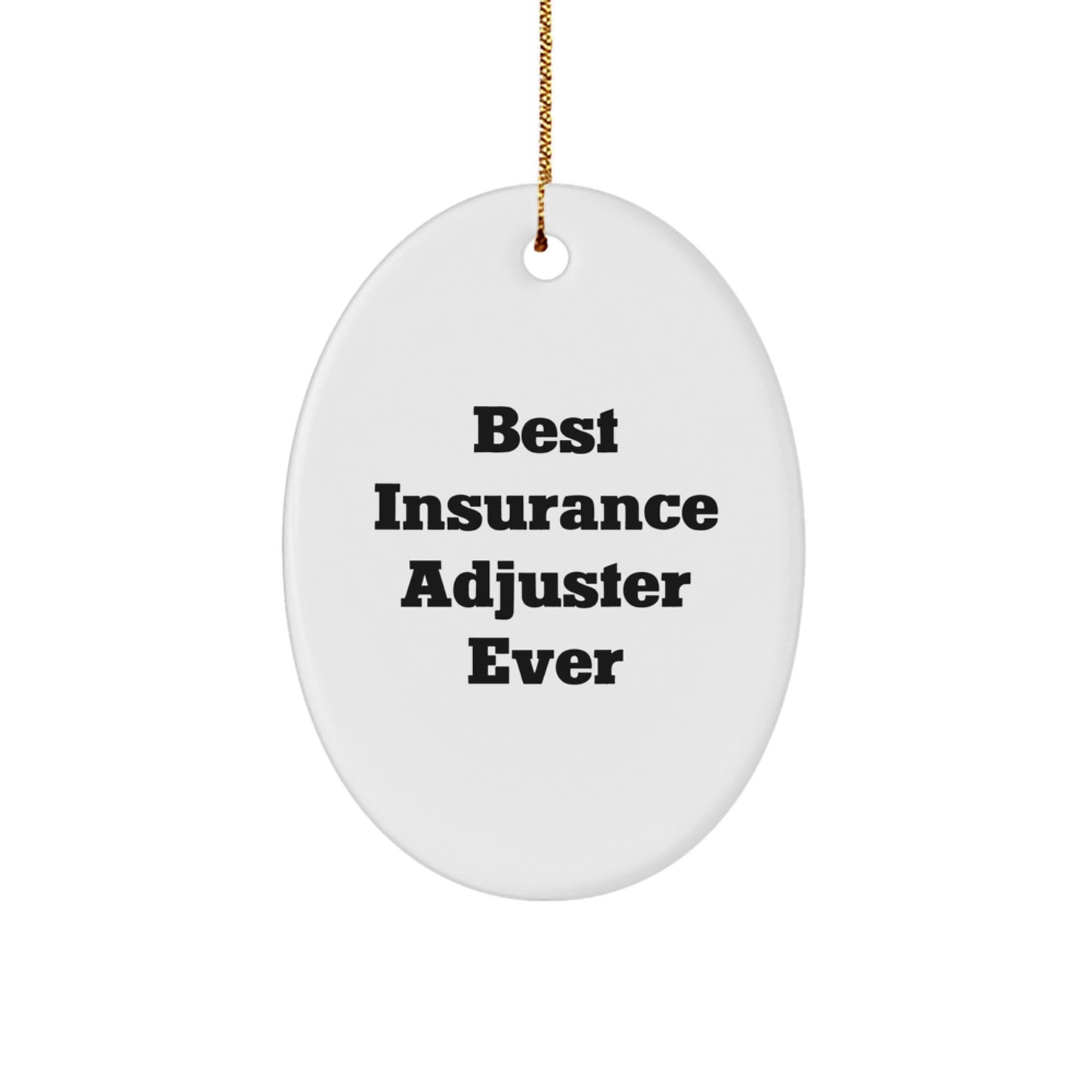 Insurance Adjuster Gifts, Best Insurance Adjuster Ever Quote, Oval Ornament, Gifts from Family to Insurance Adjuster, Unique Christmas Unique Gifts for Insurance Adjuster - Image 1