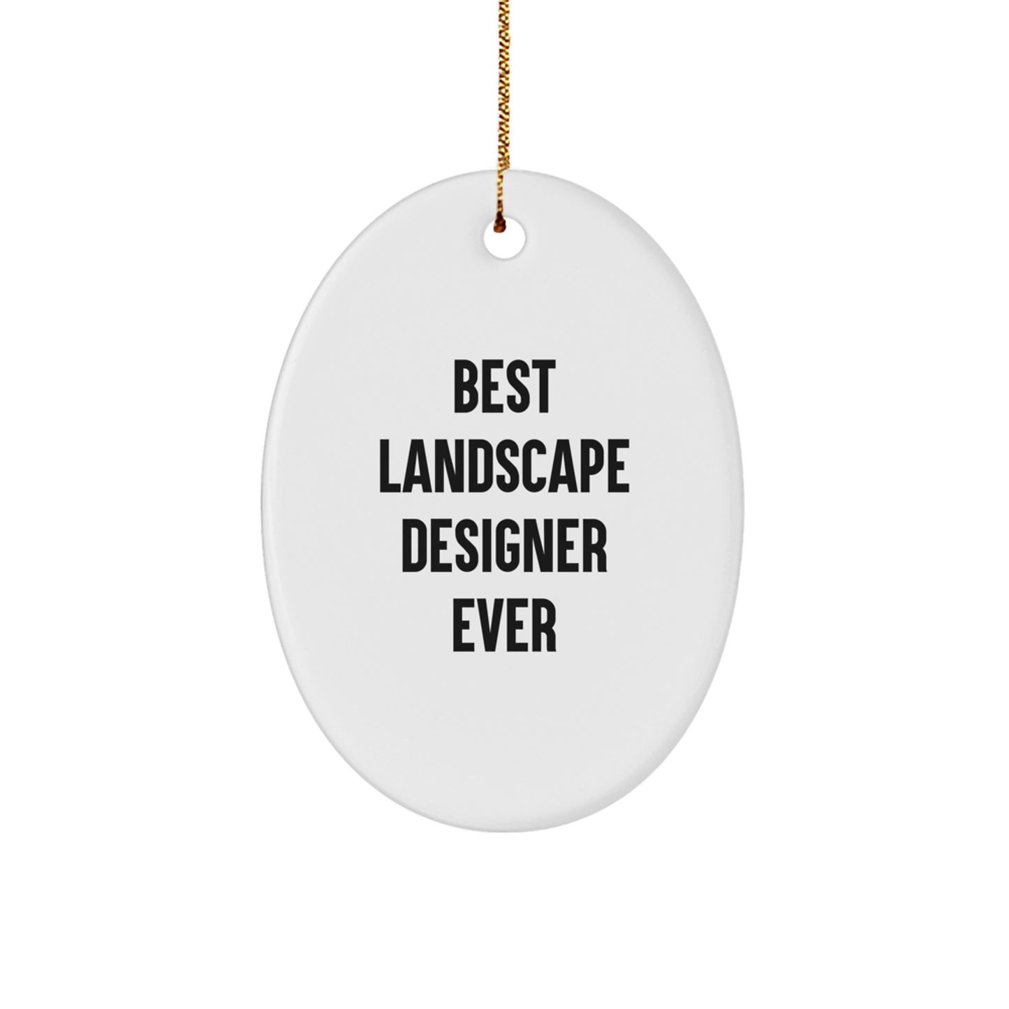 Funny Landscape Designer Gifts from Men to Friends - Best Landscape Designer Ever Oval Ornament, Christmas Unique Decorations for Women Landscape Designers - Image 1