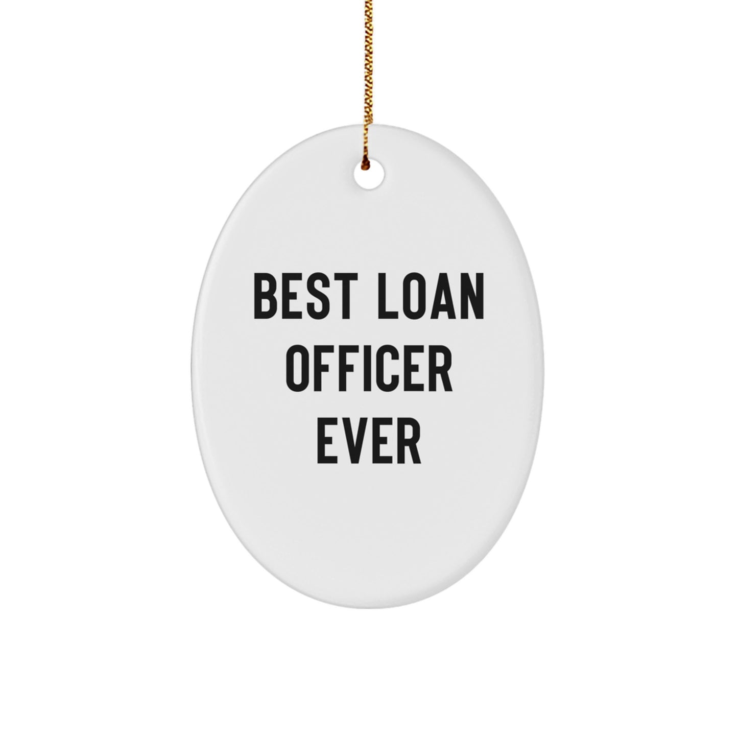 Funny Loan Officer Gifts from Friends for Christmas Unique Gifts Oval Ornament Best Loan Officer Ever - Image 1