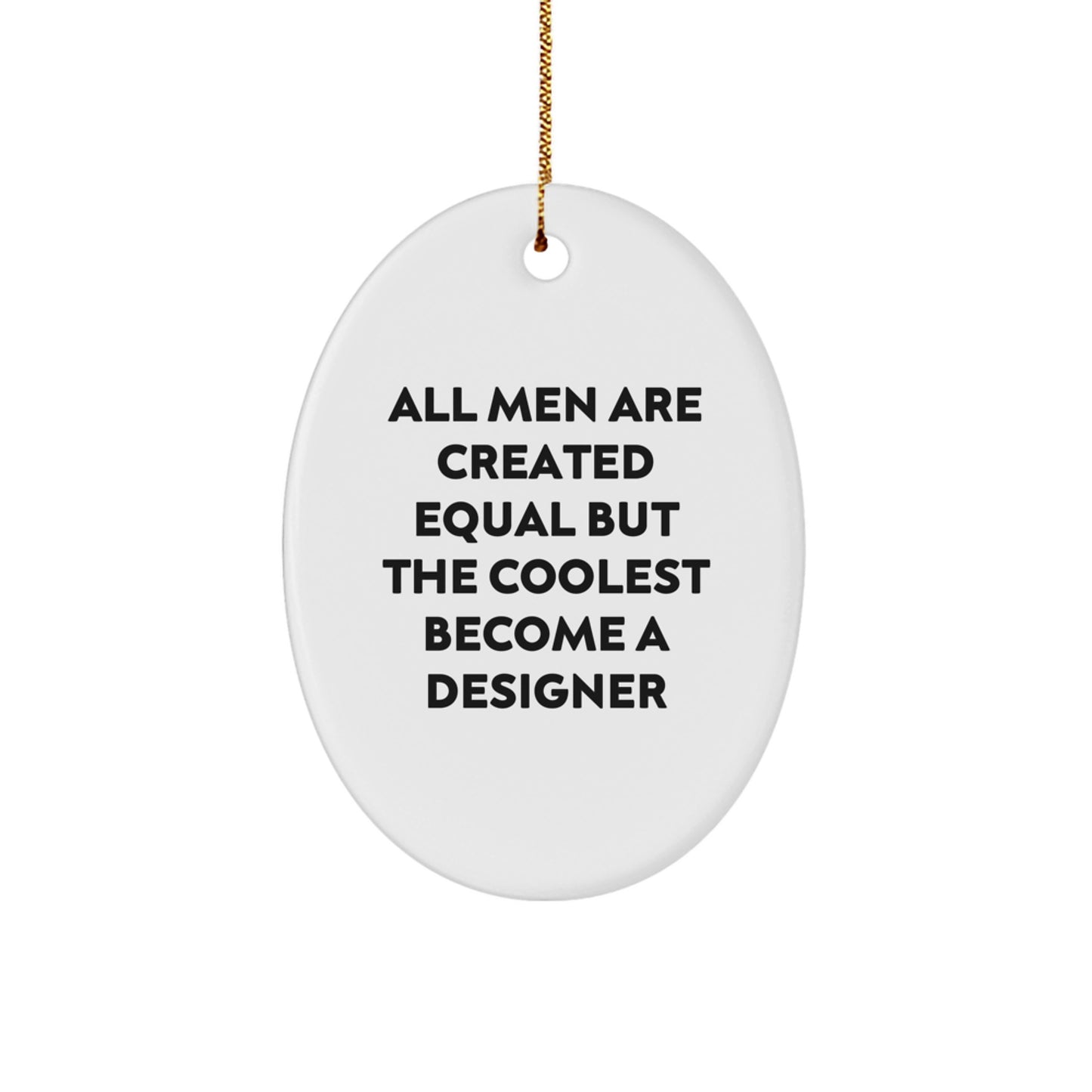 Gifts from Men to Designer Friends - Oval Ornament with Funny Quote - Christmas Unique Gifts for Men - Image 1
