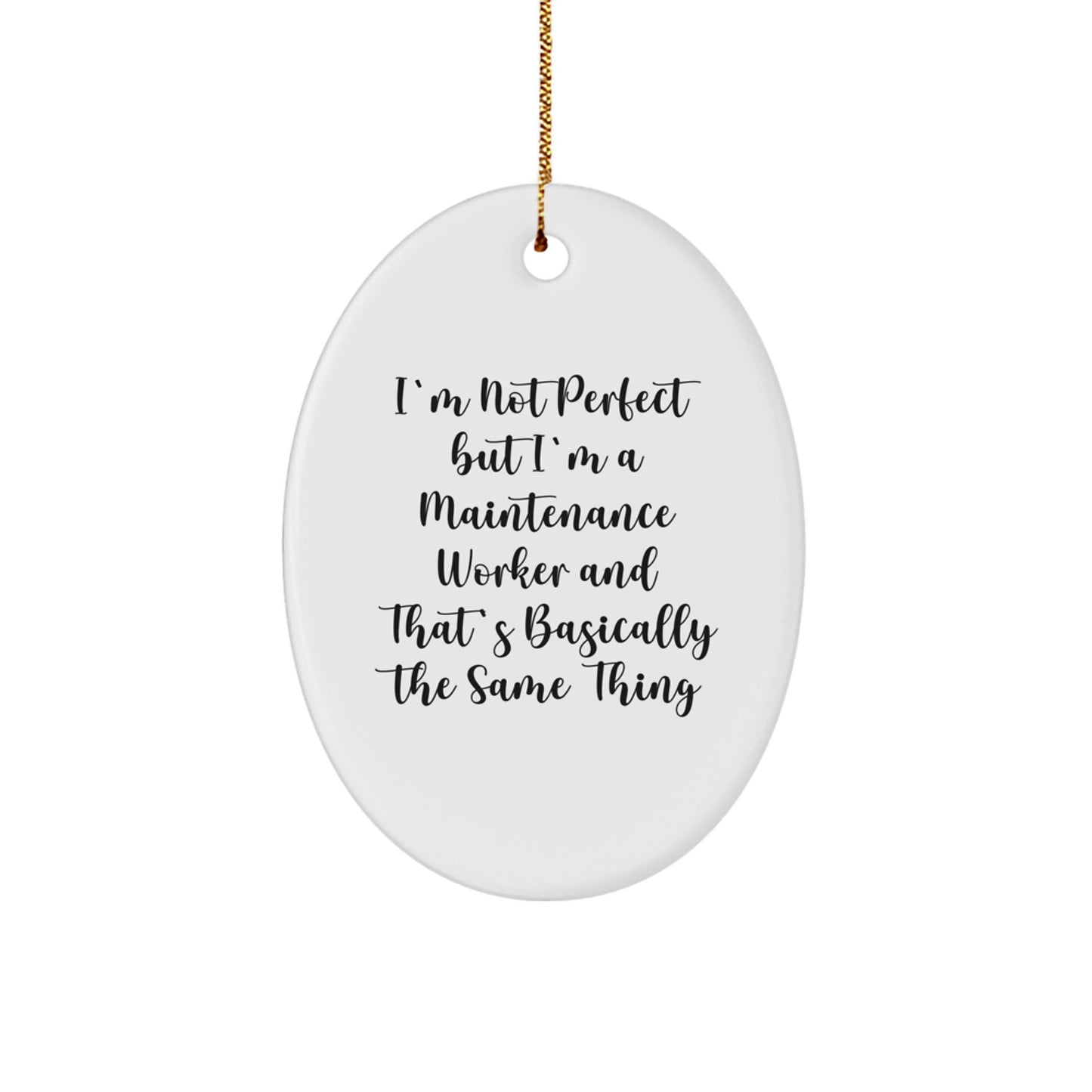 'I'm Not Perfect' Funny Maintenance Worker Oval Ornament, Gifts from Friends for Maintenance Worker Men, Unique Christmas Decorations - Image 1