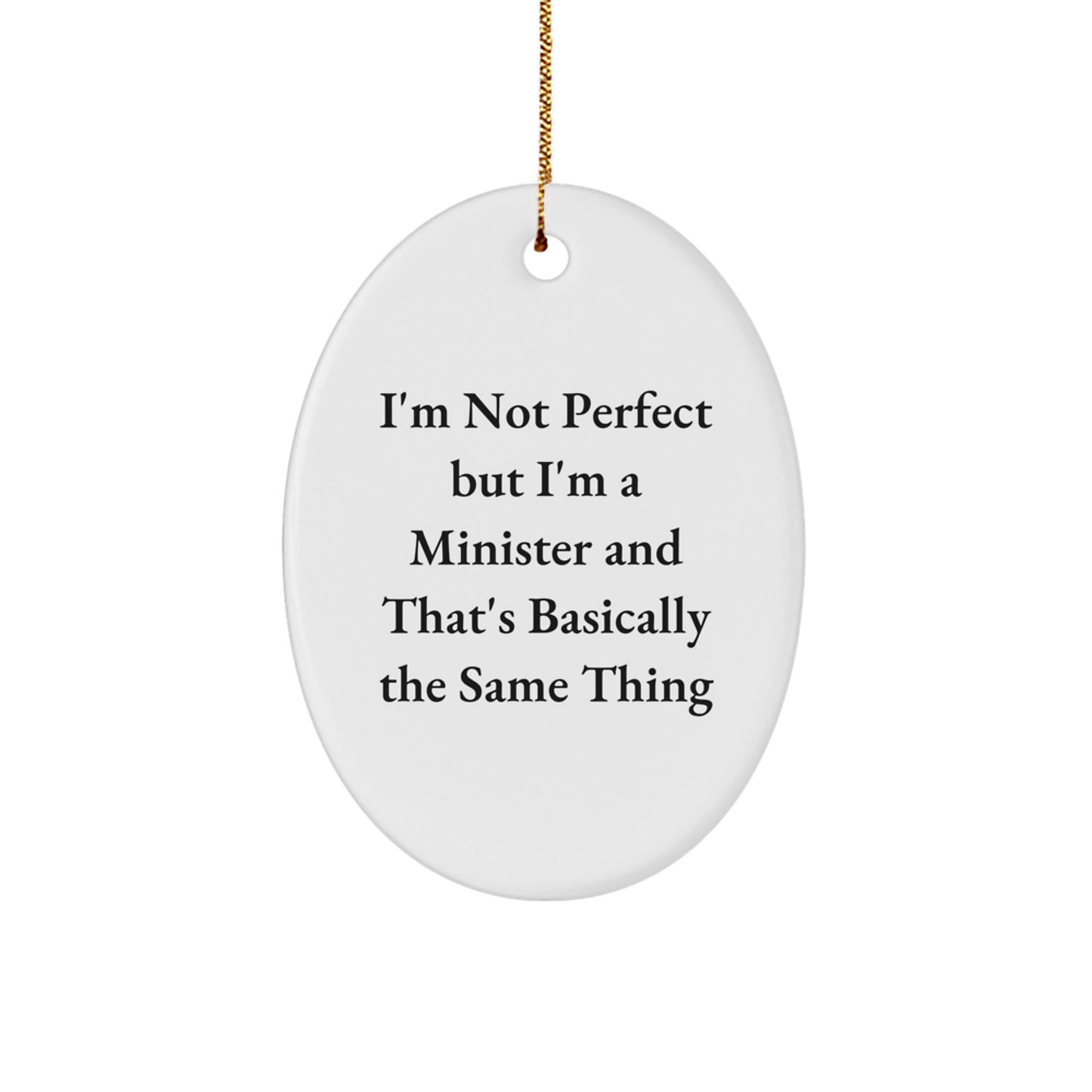 Funny Minister Christmas Unique Gifts from Friends and Family - I'm Not Perfect Oval Ornament - Image 1