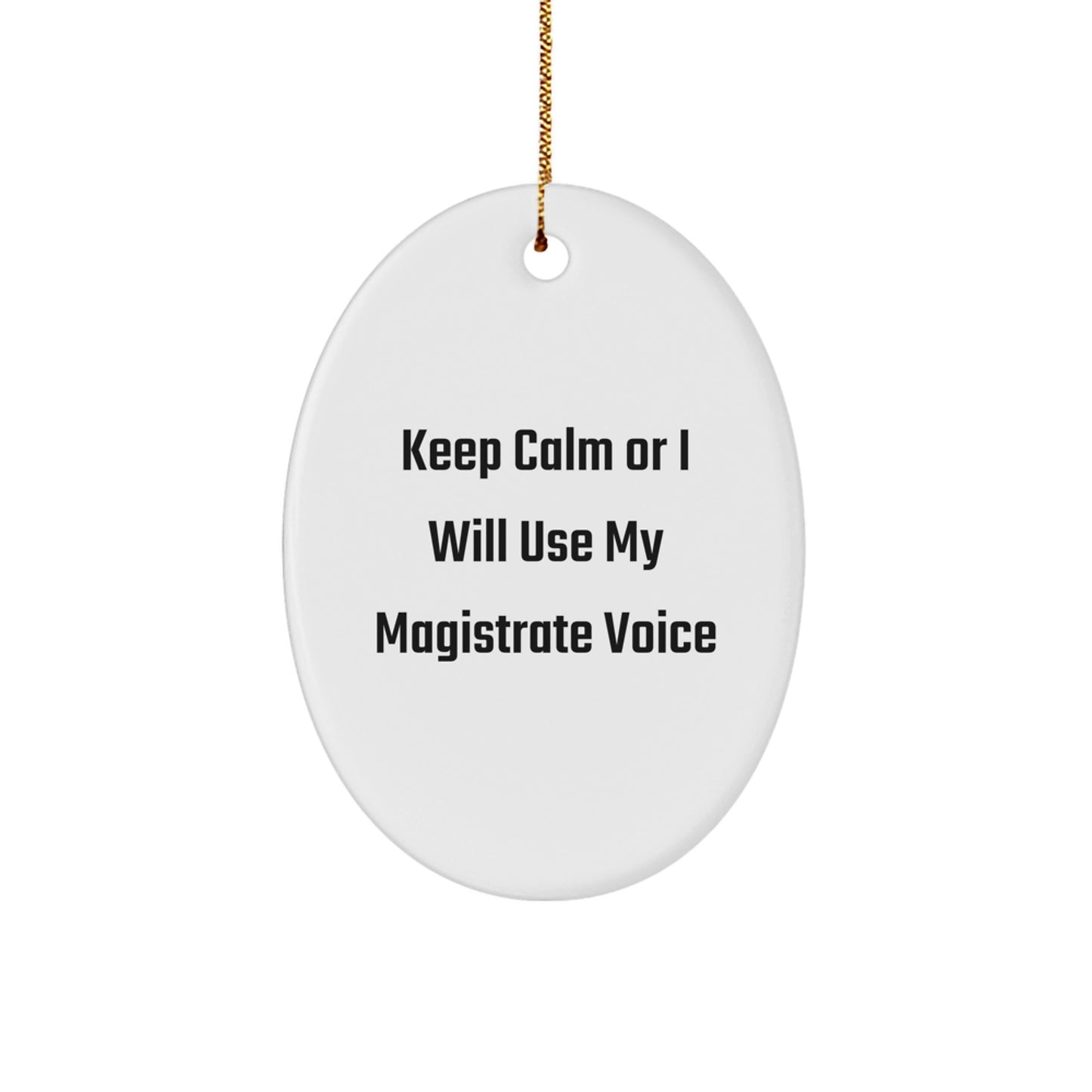 Magistrate Gifts, Keep Calm Oval Ornament, Funny Quote, Christmas Unique Gifts from Family to Friends - Image 1