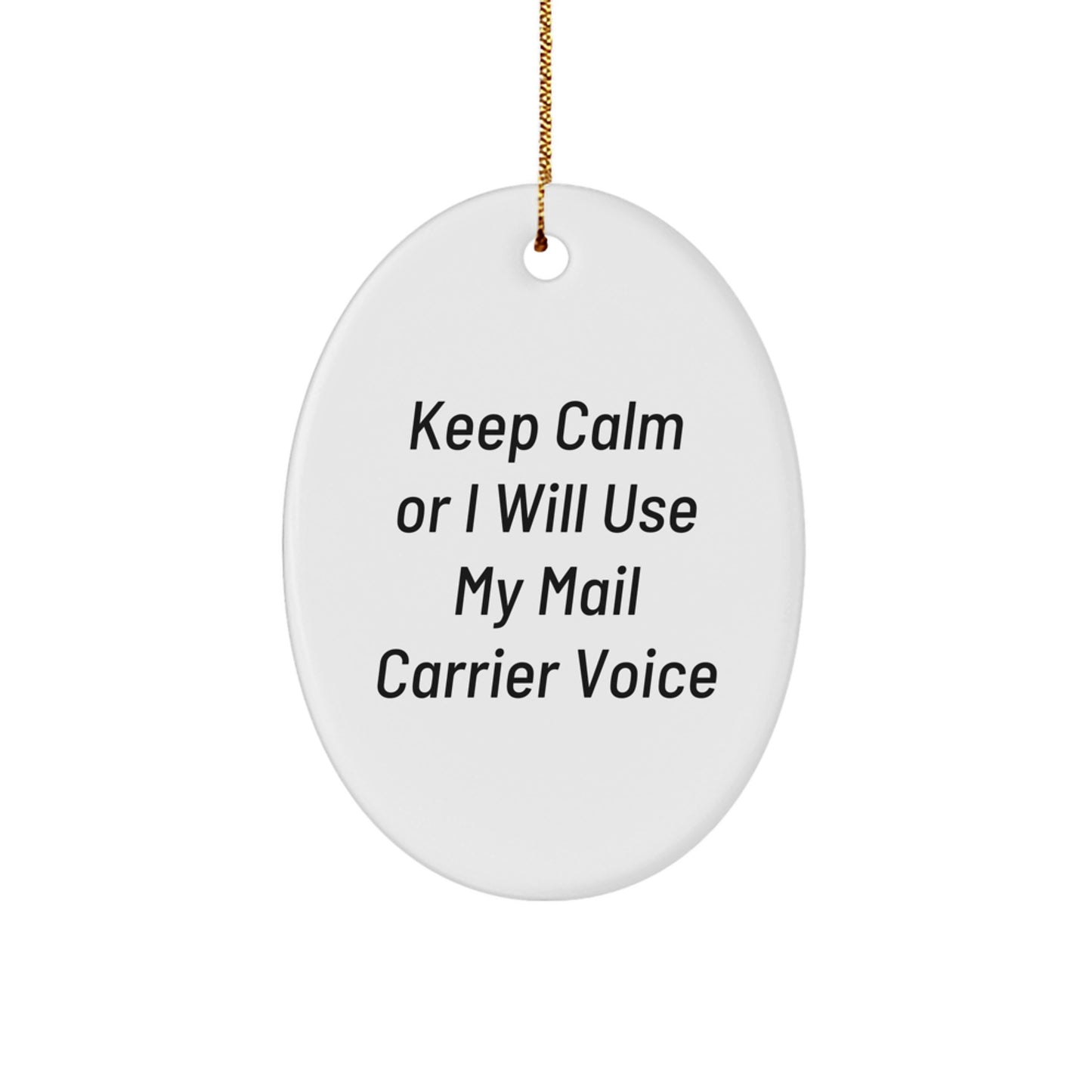 Funny Mail Carrier Gifts from Friends for Christmas - Oval Ornament with 'Keep Calm Or I Will Use My Mail Carrier Voice' Quote, Perfect for Mail Carrier Appreciation - Image 1