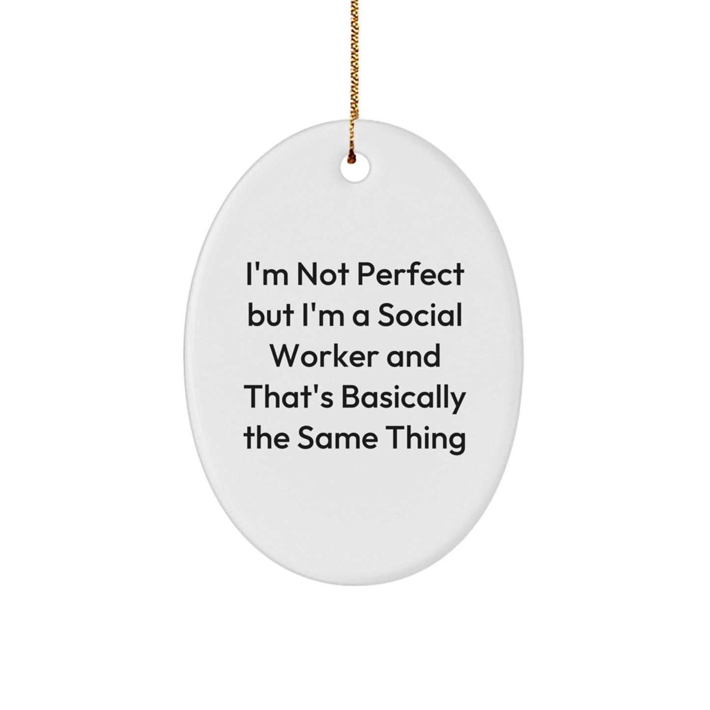 Funny Social Worker Gifts from Friends and Family - Oval Ornament with 'I'm Not Perfect' - Image 1