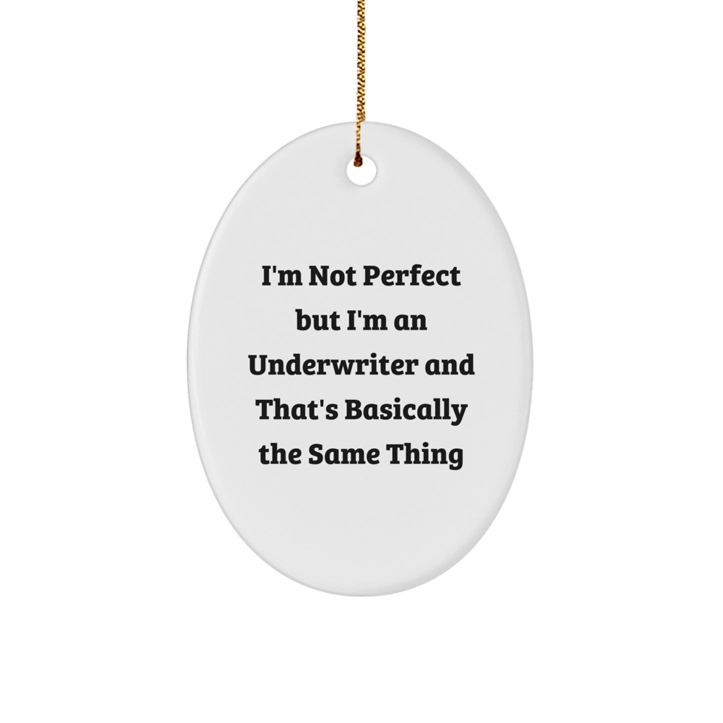 Underwriter Humor Gifts from Friends for, Oval Ornament with Funny Quote, Christmas Unique Gifts for Underwriter, Gifts from Coworkers for Underwriter - Image 1