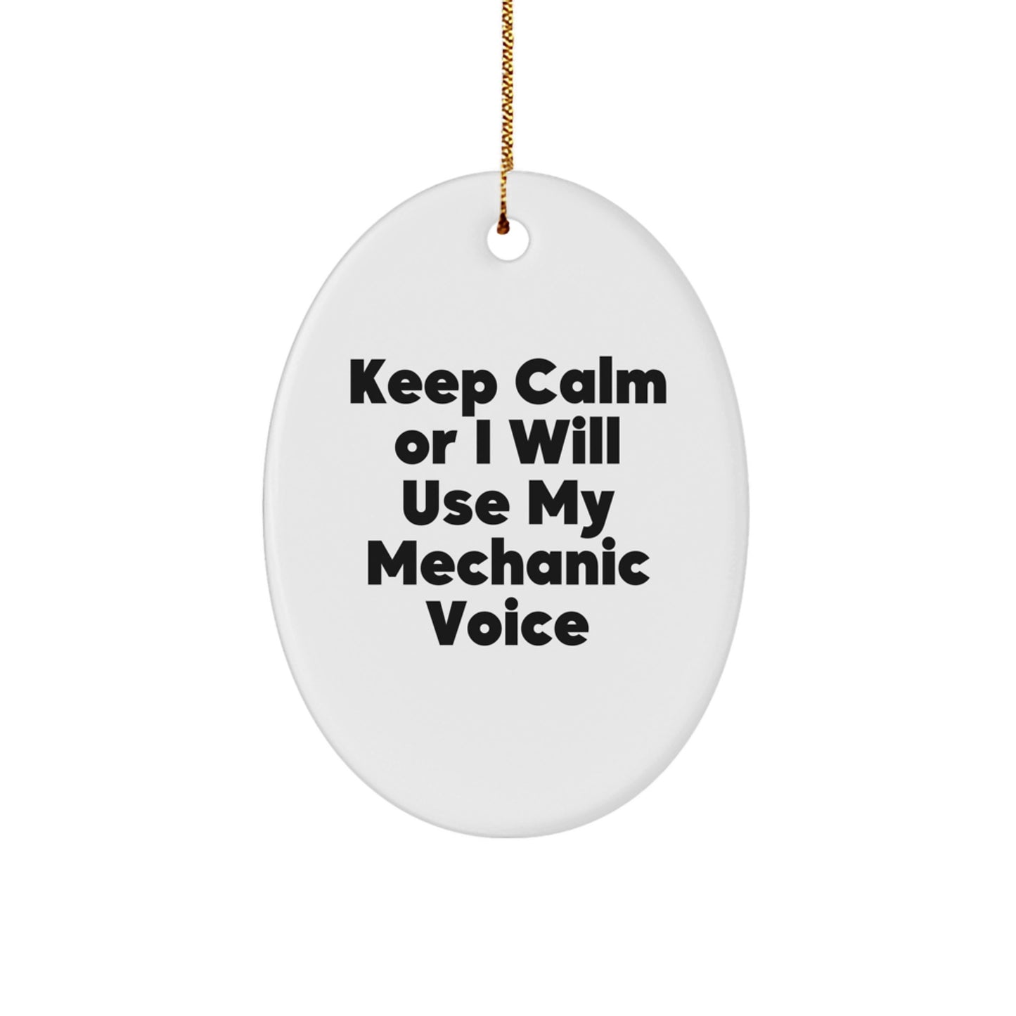 Funny Mechanic Gifts for Mechanic Friends and Family - Oval Ornament Keep Calm Or I Will Use My Mechanic Voice Christmas Unique Gift - Image 1