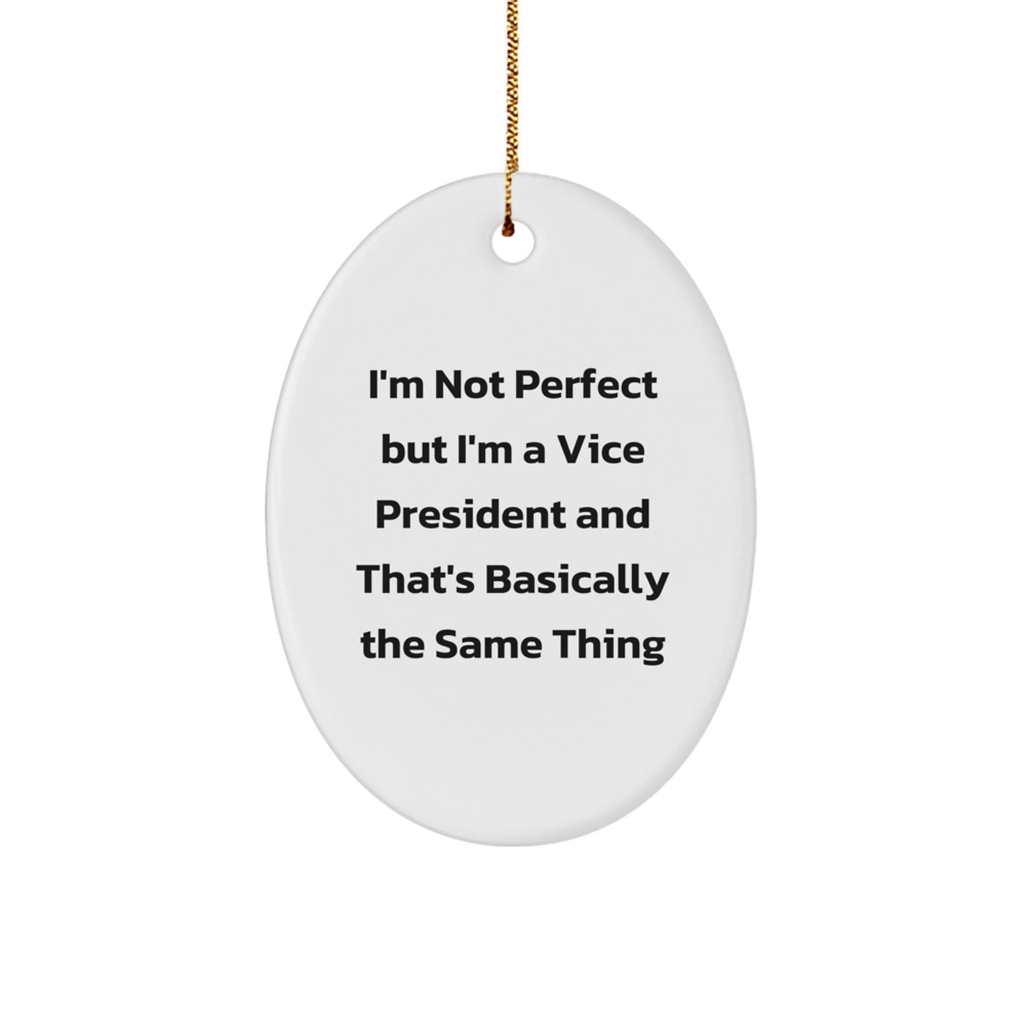 Funny Vice President Oval Ornament Gifts from Friends - I'm Not Perfect, Gifts for Vice President, Holiday Decor - Image 1