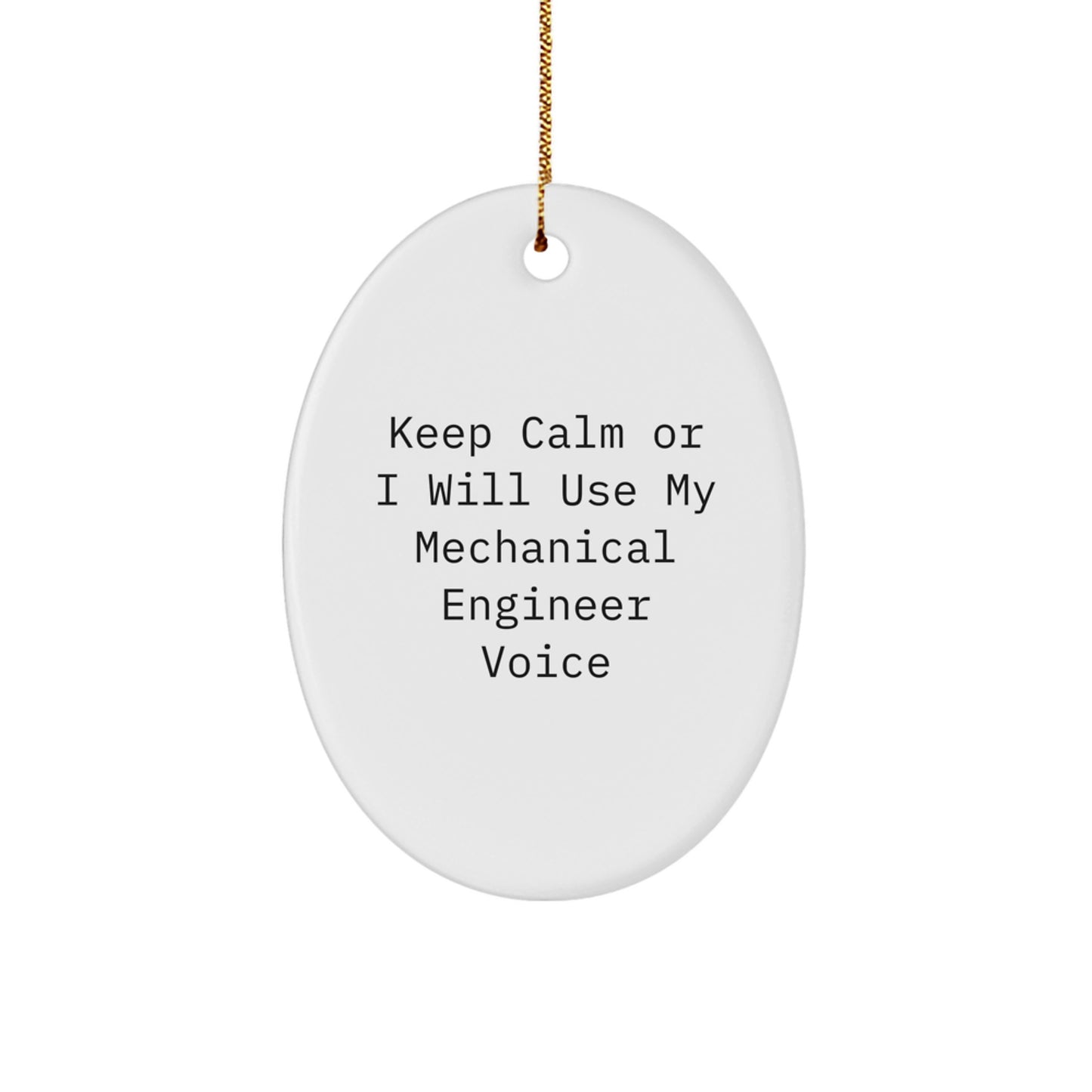 Mechanical Engineer Gifts Keep Calm Or I Will Use My Funny Voice Oval Ornament for Men Friends Coworkers Family Christmas - Image 1