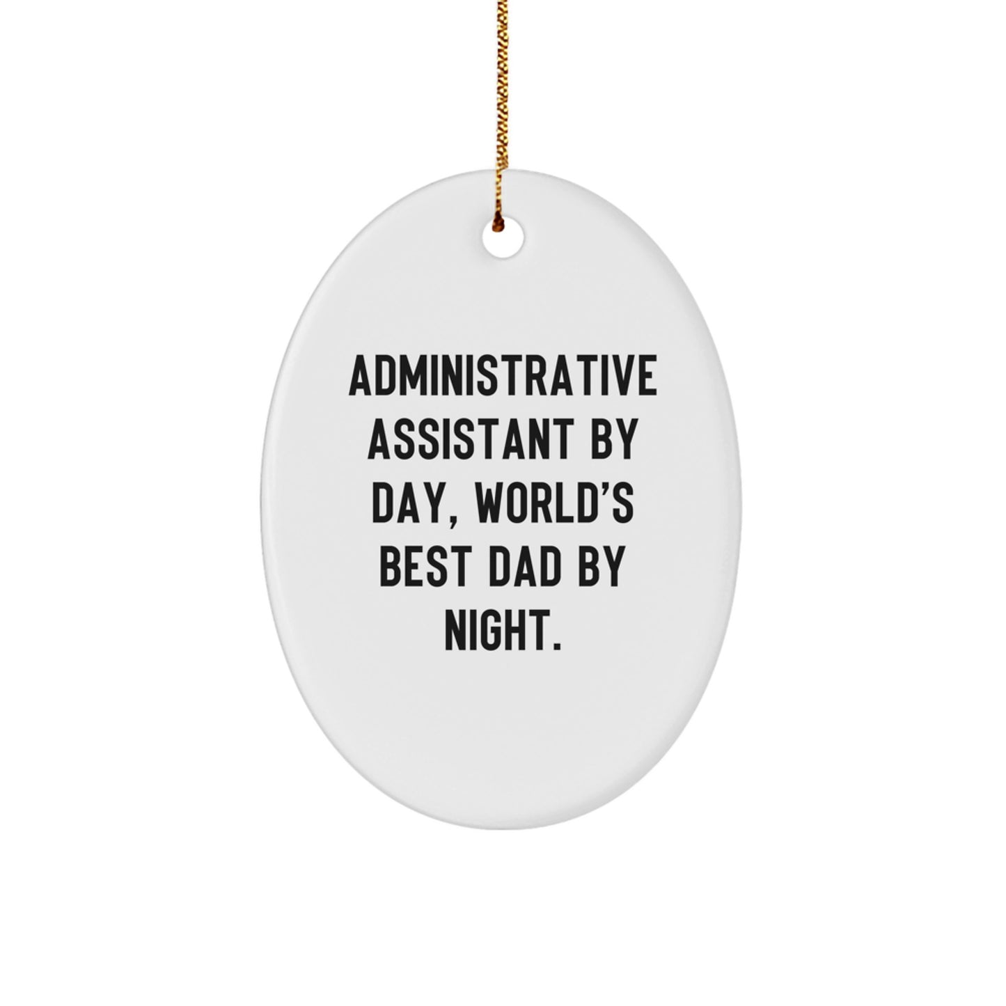 Administrative Assistant Gifts from Men, Unique Oval Ornament for Administrative Assistant By Day, World's Best Dad By Night, Christmas Decor - Image 1
