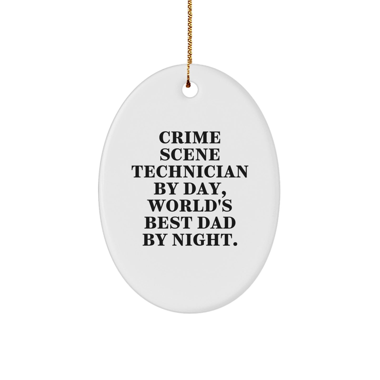 Gifts from the World's Best Dad, Funny Crime Scene Technician by Day, Unique Oval Ornament for Christmas - Image 1