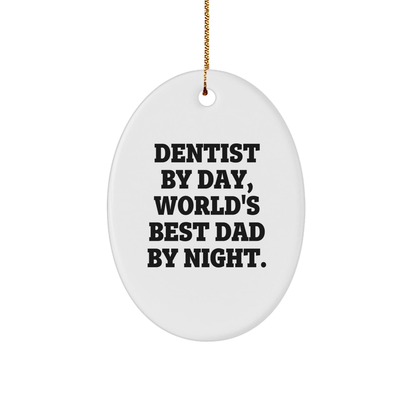 Dentist Gifts for Men - Funny Oval Ornament, 'Dentist By Day, World's Best Dad By Night., Gifts from Dad, Perfect for Dentist, Christmas Unique Gifts for Dentist Family - Image 1