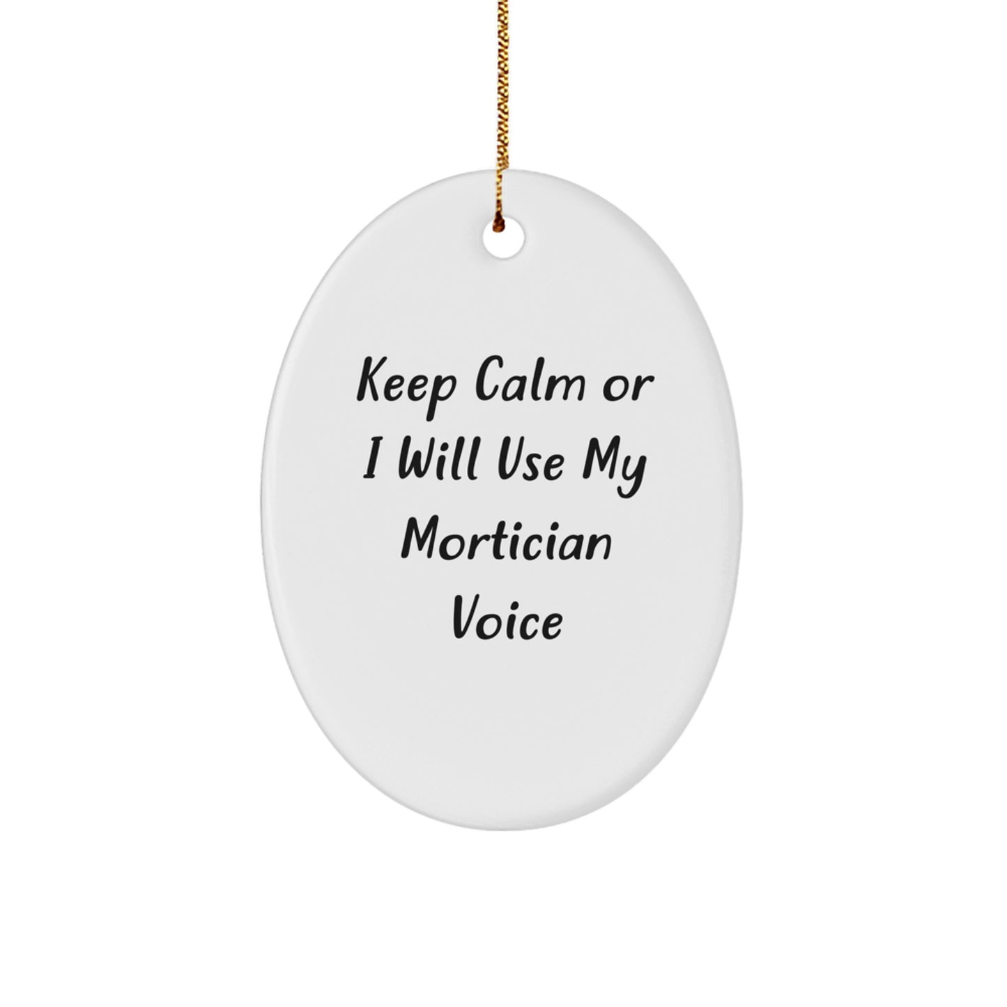 Funny Mortician Gifts from Friends - Keep Calm Or I Will Use My Mortician Voice Oval Ornament, Christmas Unique Mortician Presents for Men and Women - Image 1