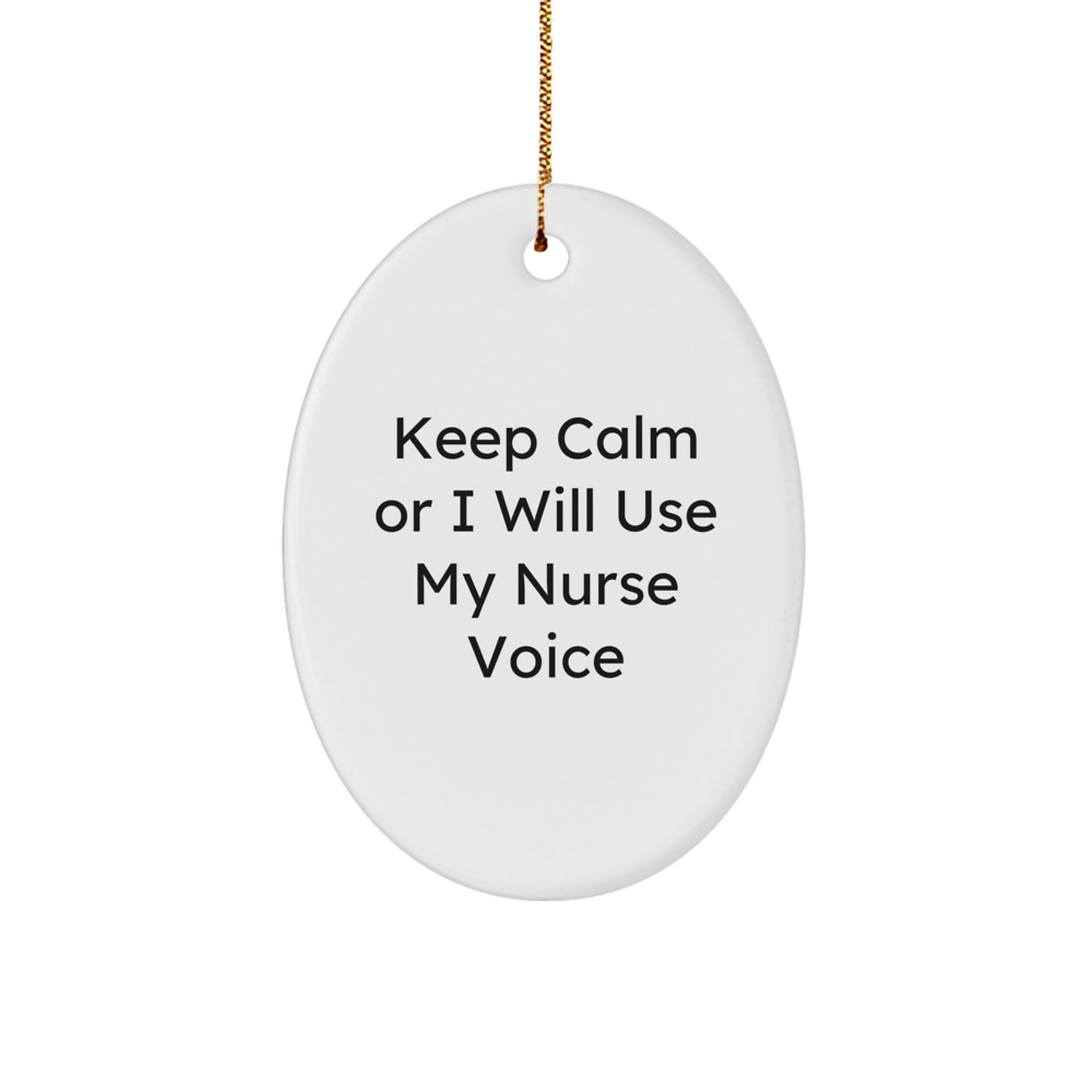 Funny Nurse Oval Ornament - Keep Calm Or I Will Use My Nurse Voice, Nurse Gifts for Women, Christmas Unique Gifts from Friends, Family, and Coworkers - Image 1