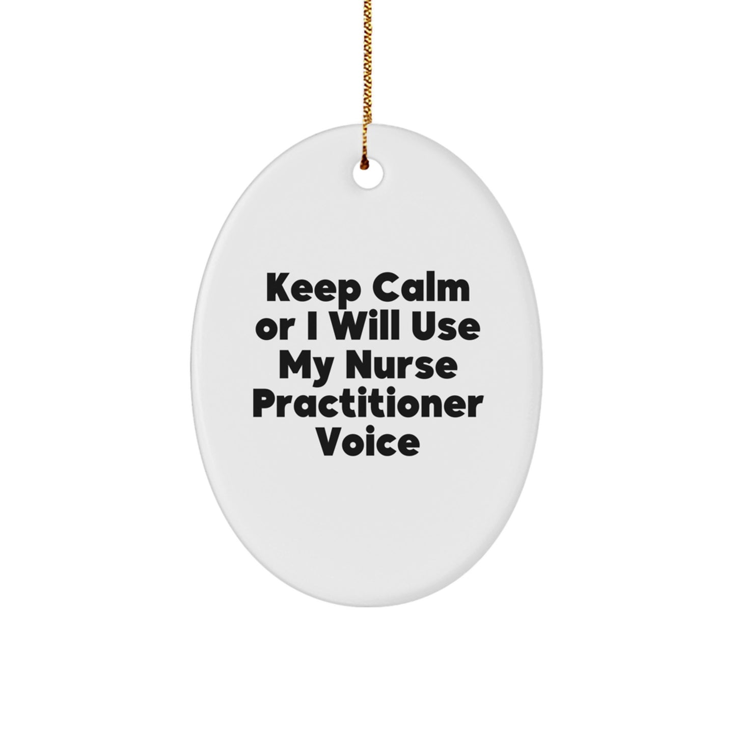 Funny Nurse Practitioner Gifts for Women, Oval Ornament Keeps Calm Voice, Gifts from Friends to Coworkers, Unique Christmas Decorations - Image 1