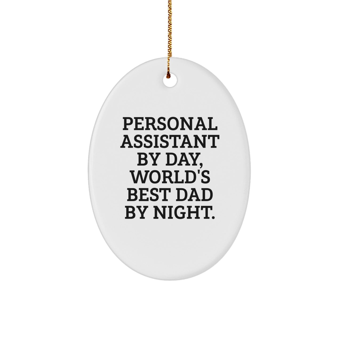 Funny Personal Assistant Gifts from Men to Dad, Oval Ornament for Christmas Unique Gifts, Personal Assistant By Day, World's Best Dad By Night. - Image 1