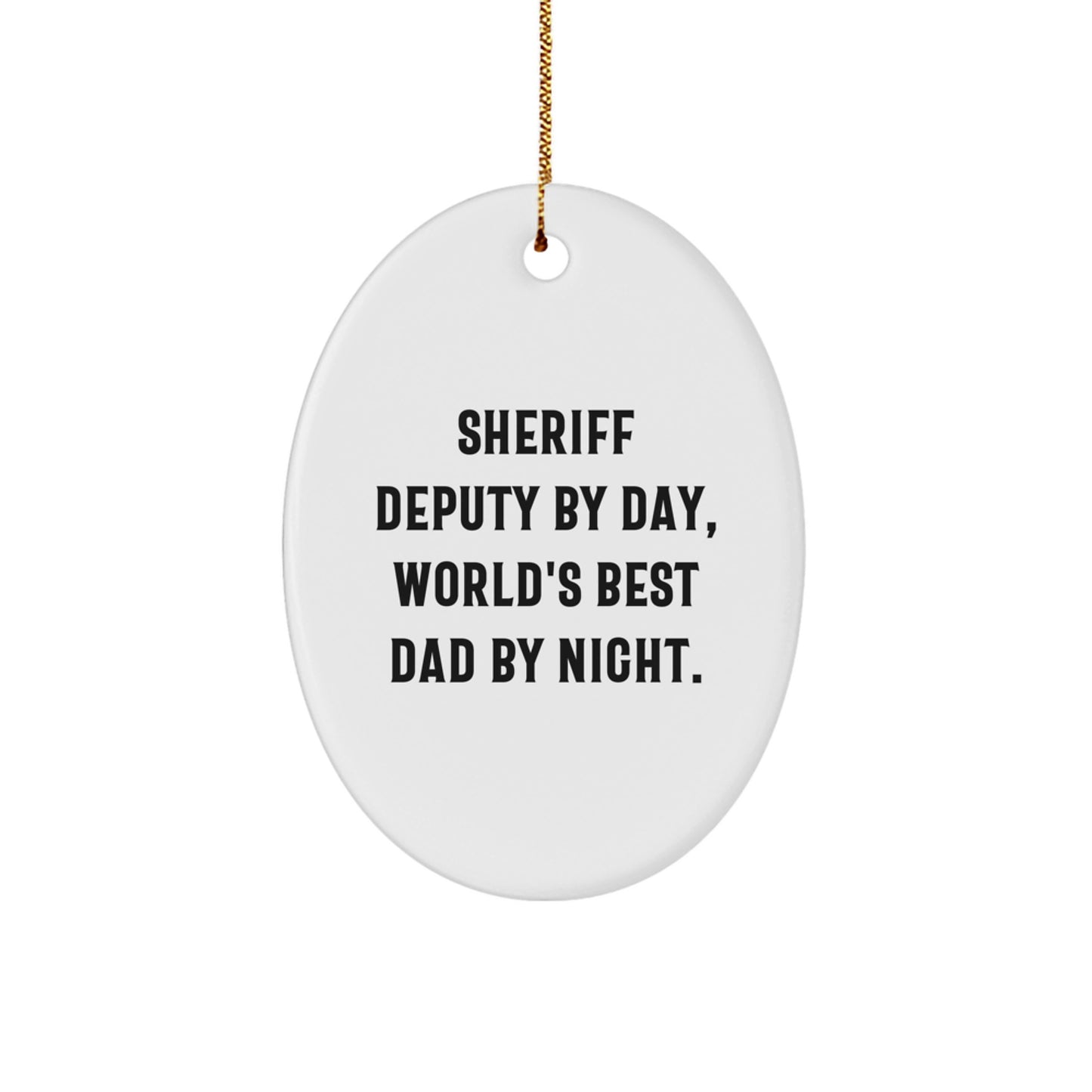 Funny Sheriff Deputy Gifts for Men, Oval Ornament Christmas Unique Gifts from Family, Inspirational Sheriff Deputy By Day World's Best Dad Night Decoration - Image 1