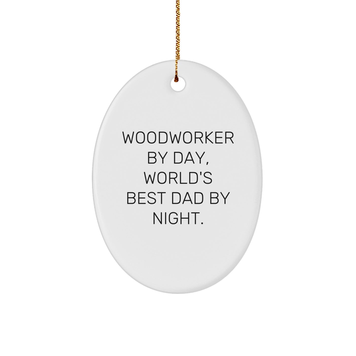 Funny Woodworker Gifts from Men, Unique Oval Ornament Christmas Unique Gifts for Woodworker By Day, World's Best Dad By Night. - Image 1