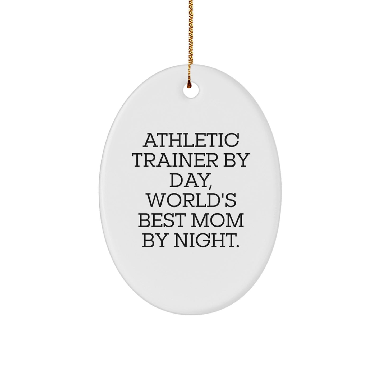 Gifts from Mom to Her Favorite Athletic Trainer - 'By Day' Oval Ornament for Christmas - Image 1