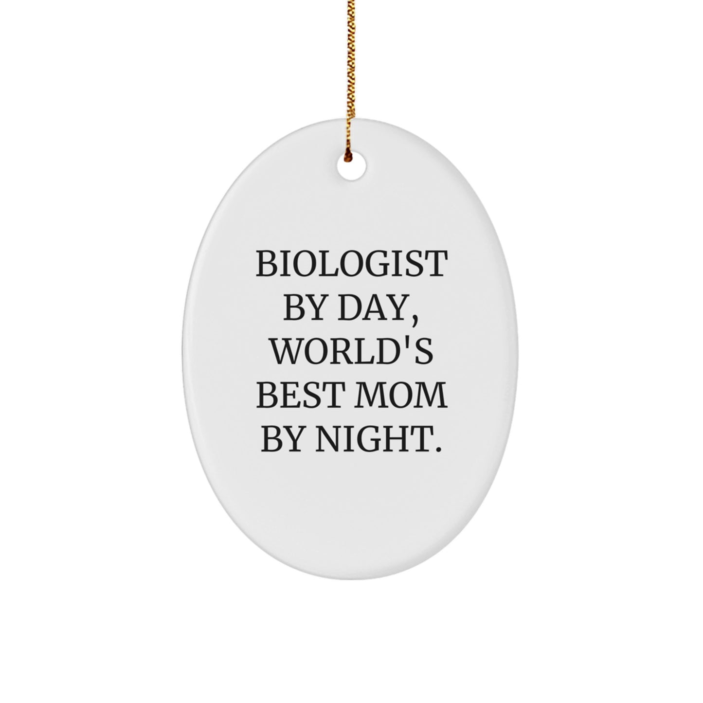 Funny Biologist Gifts for Christmas - Oval Ornament with 'Biologist By Day, World's Best Mom By Night.' Quote, Gifts from Mom - Image 1