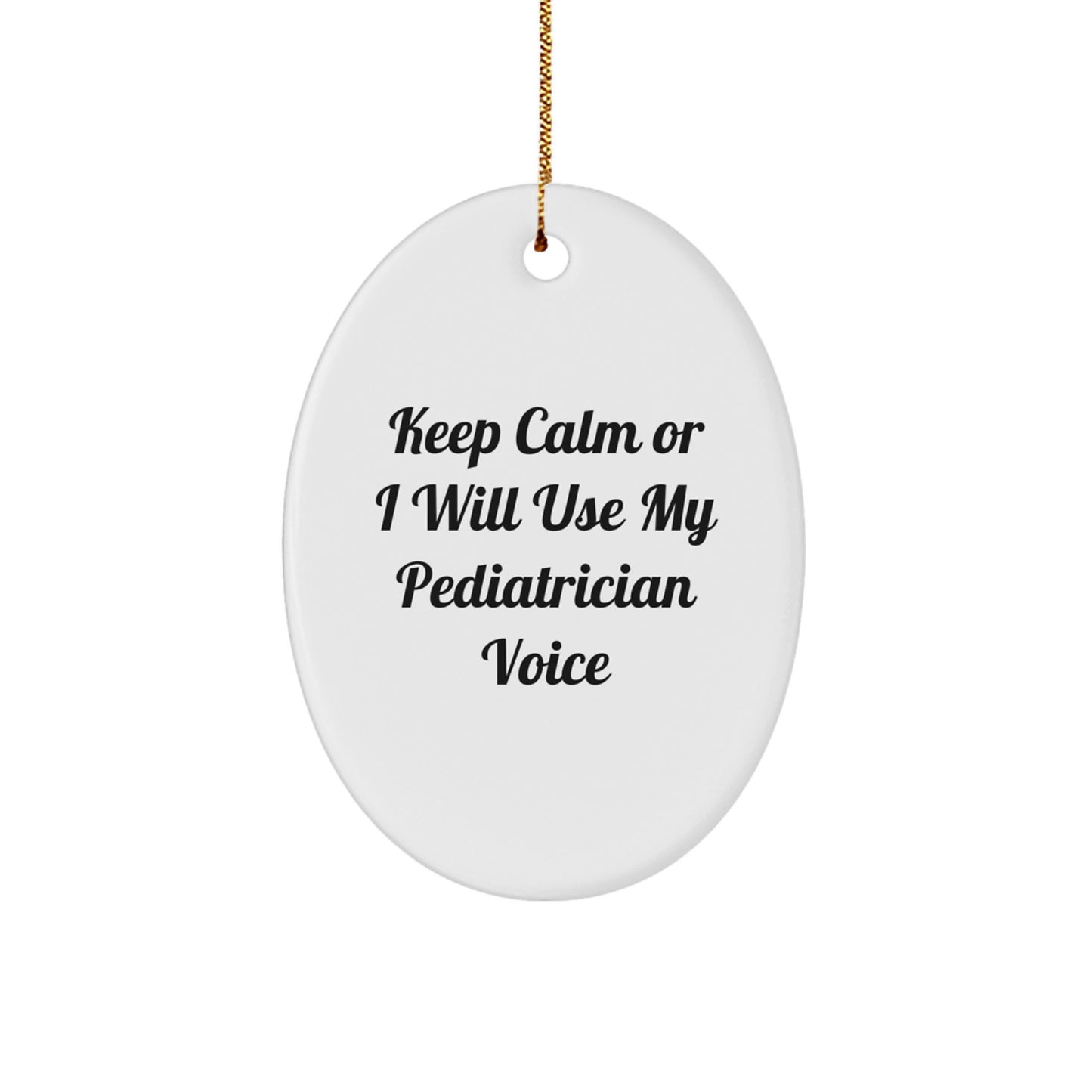 Pediatrician Gifts from Men - Keep Calm or I'll Use My Pediatrician Voice Oval Ornament, Fun Christmas Unique Gift for Pediatrician - Image 1