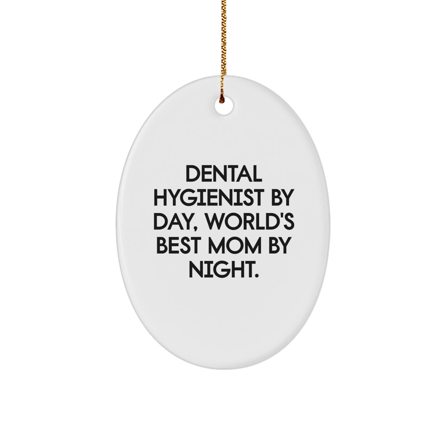 Dental Hygienist Gifts Funny Quote Oval Ornament for Christmas Unique Decorations Gifts from Mom, Gifts for Dental Hygienist, Oval Shaped Christmas Decorations - Image 1