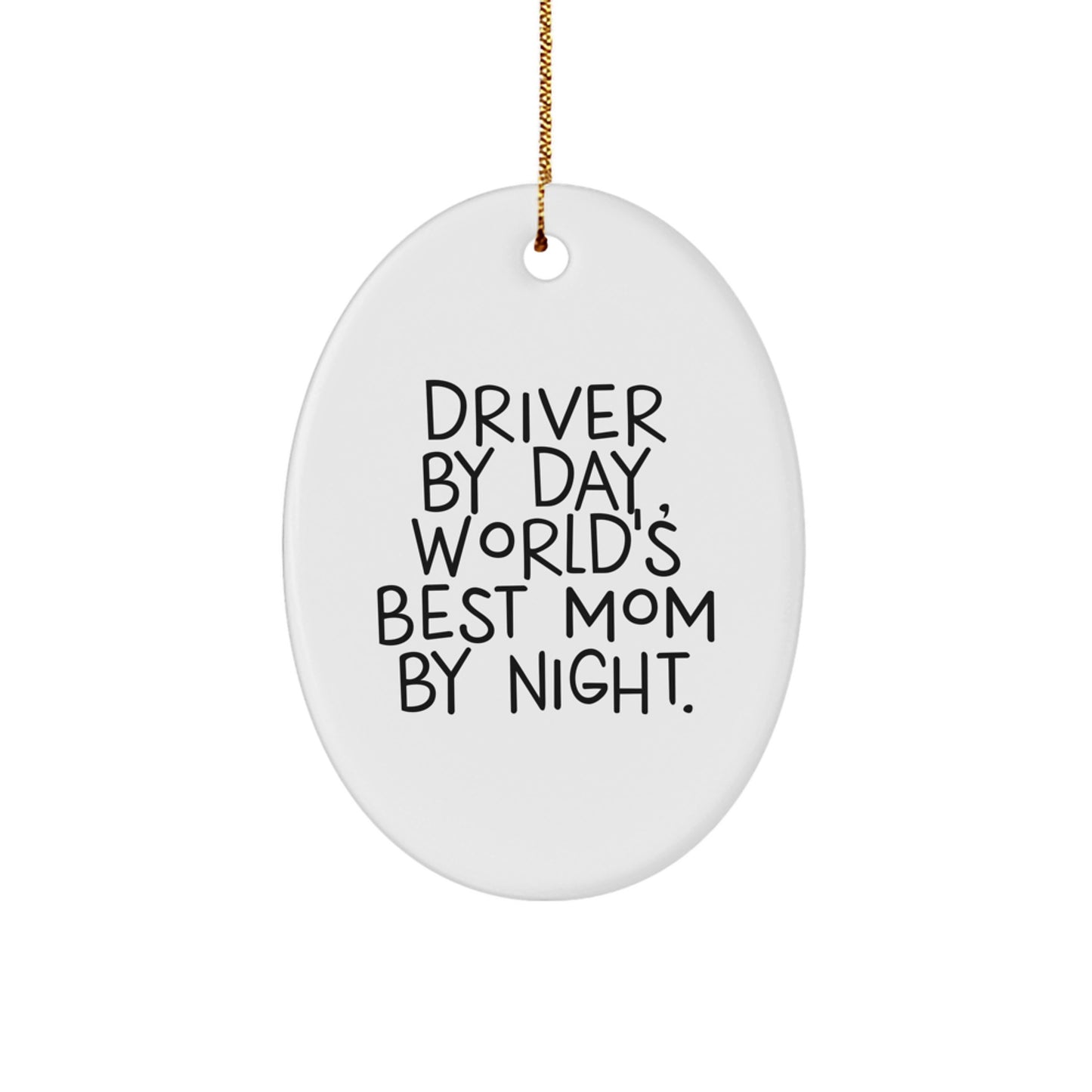 Funny Driver Gifts for Men - Custom Oval Ornament - Gifts from Driver By Day Mom By Night - Image 1
