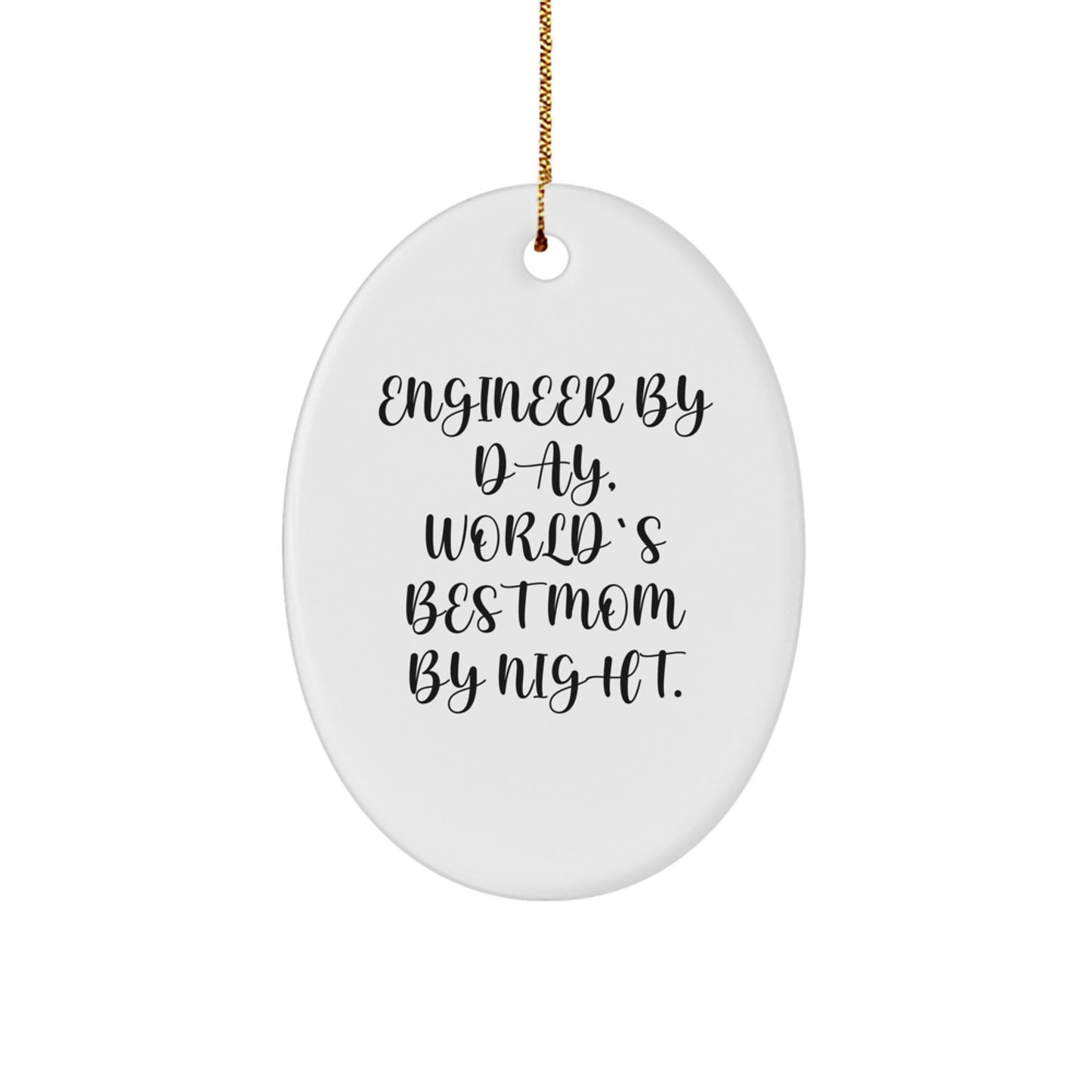 Funny Engineer Gifts for Engineer by Day, World's Best Mom By Night. Oval Ornament, Oval Shaped Christmas Unique Gifts from Mom to Engineer - Image 1