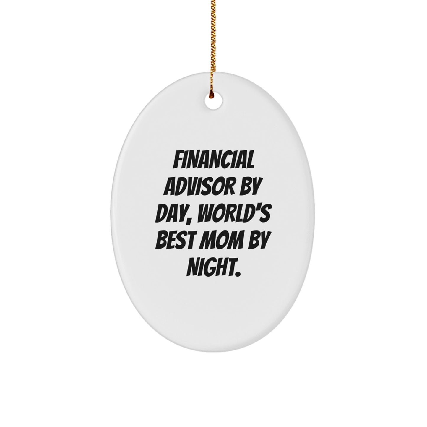 Funny Financial Advisor Gifts for Christmas, Oval Ornament by World's Best Mom, Gifts from Family, Perfect for Financial Advisor Men or Women. - Image 1