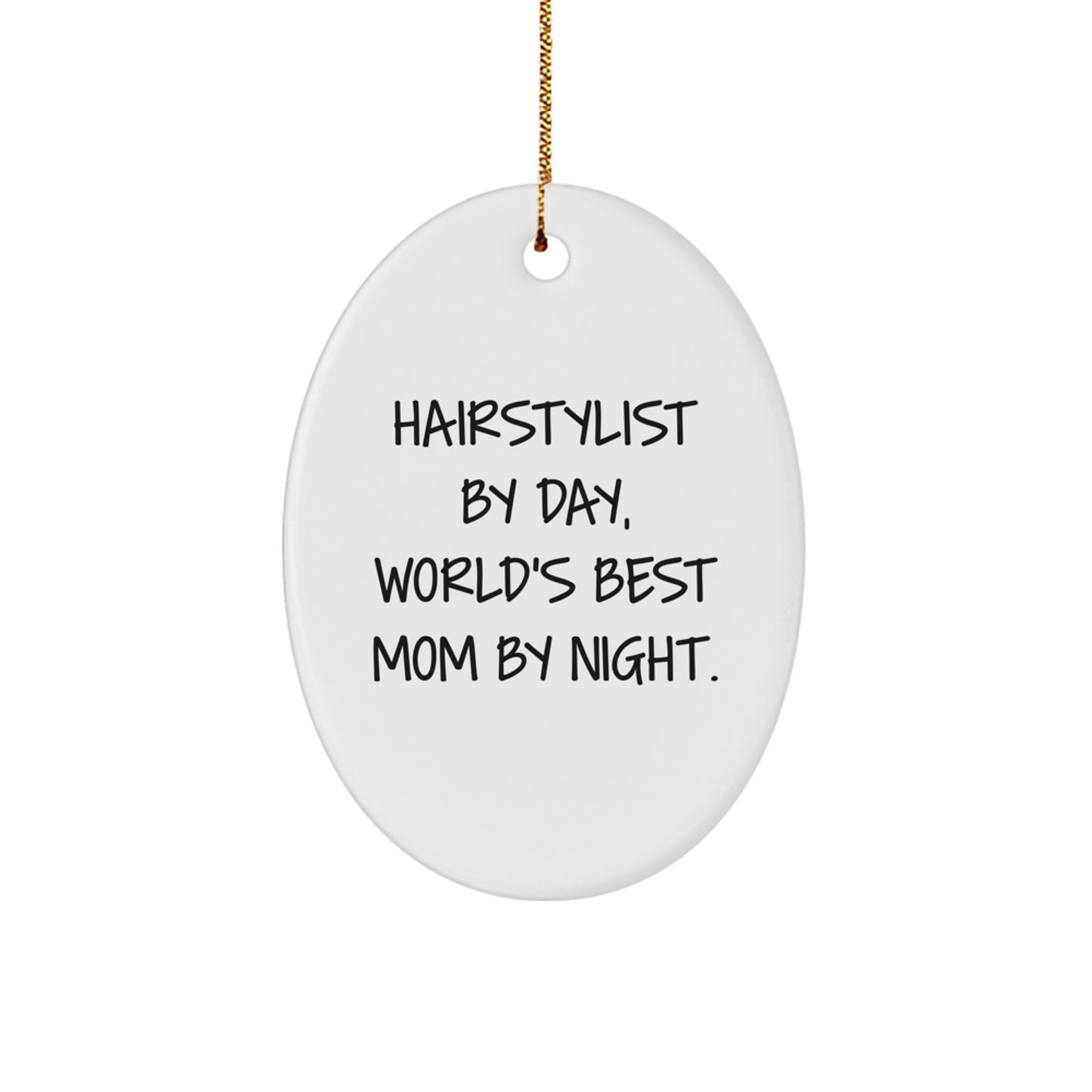 Hairstylists By Day, Mom's By Night Oval Ornament Gifts from Family, Friends, or Coworkers for Christmas - Image 1