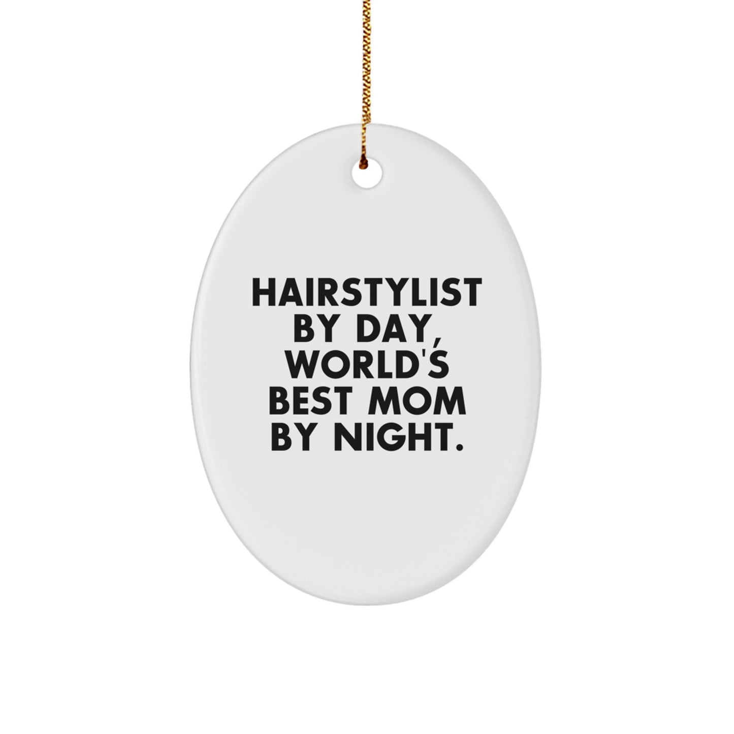 Funny Hairstylist Gifts for Her, Oval Ornament with Hairstylist By Day Quote, Christmas Unique Gifts from Mom - Image 1
