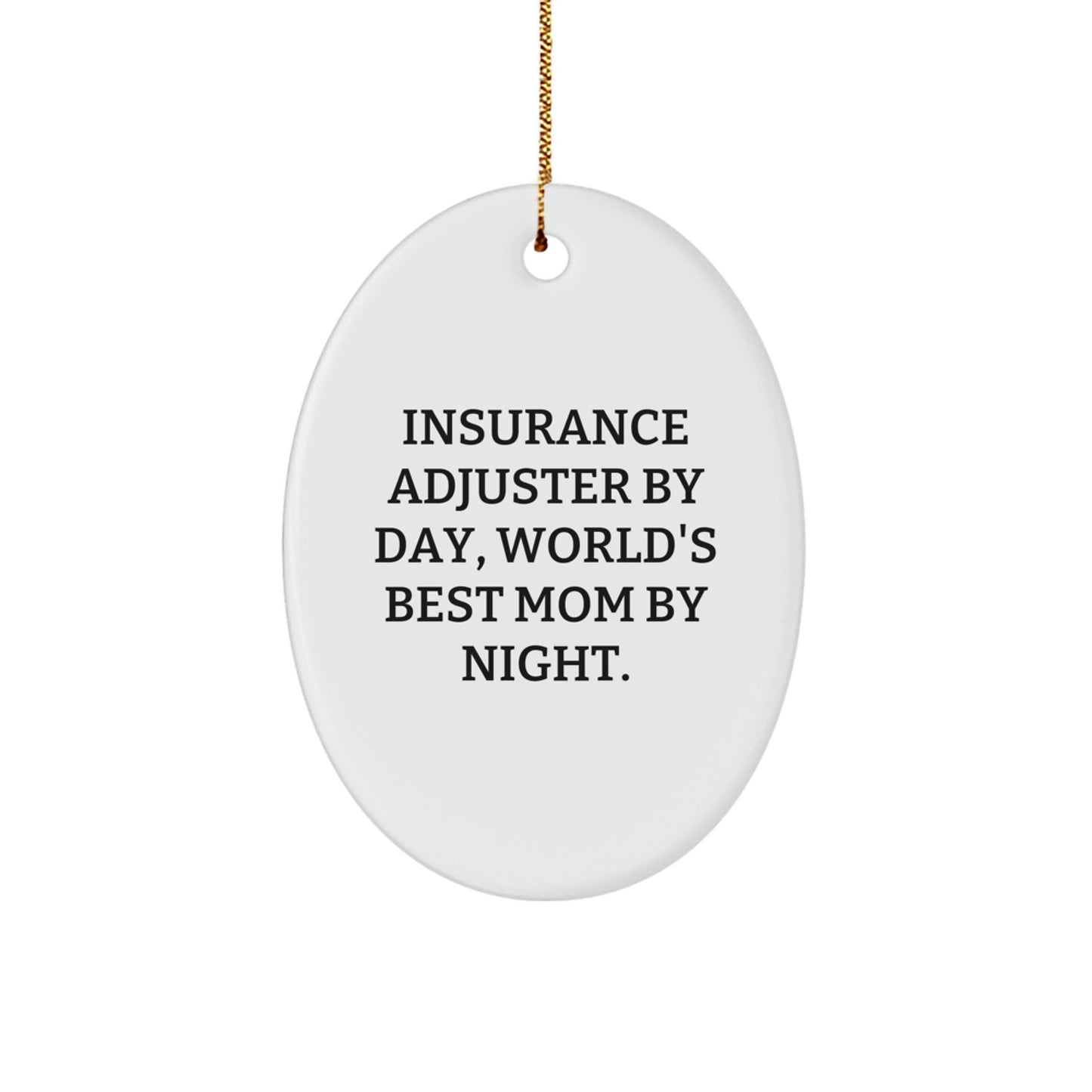 Insurance Adjuster Gifts - Oval Ornament - 'Insurance Adjuster By Day, World's Best Mom By Night.' - Gifts from Mom to Insurance Adjuster - Christmas Unique Gifts for Insurance Adjuster - Image 1