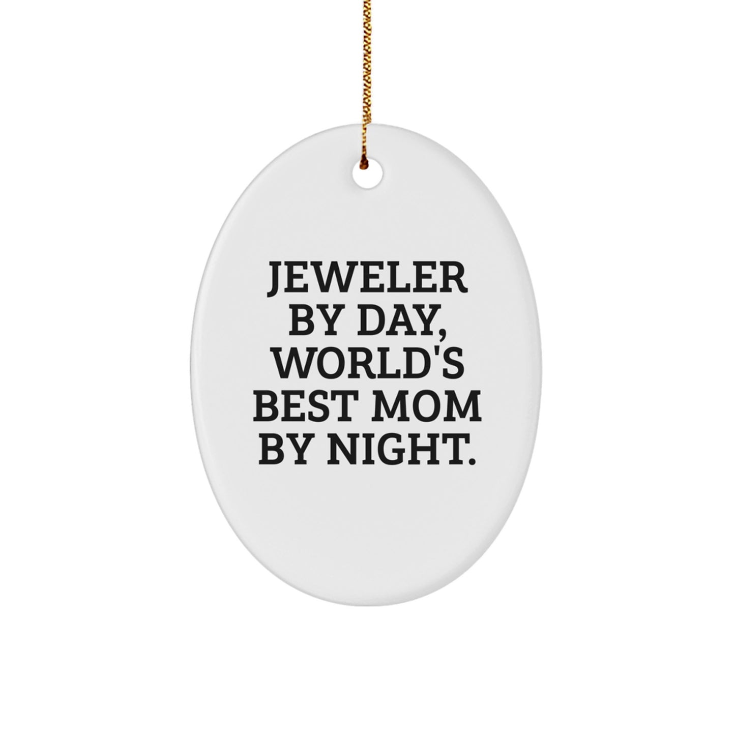 Jeweler By Day, World's Best Mom By Night. Funny Oval Ornament Gifts from Family to Jeweler, White Oval Shaped, Christmas Unique Jewelry - Image 1