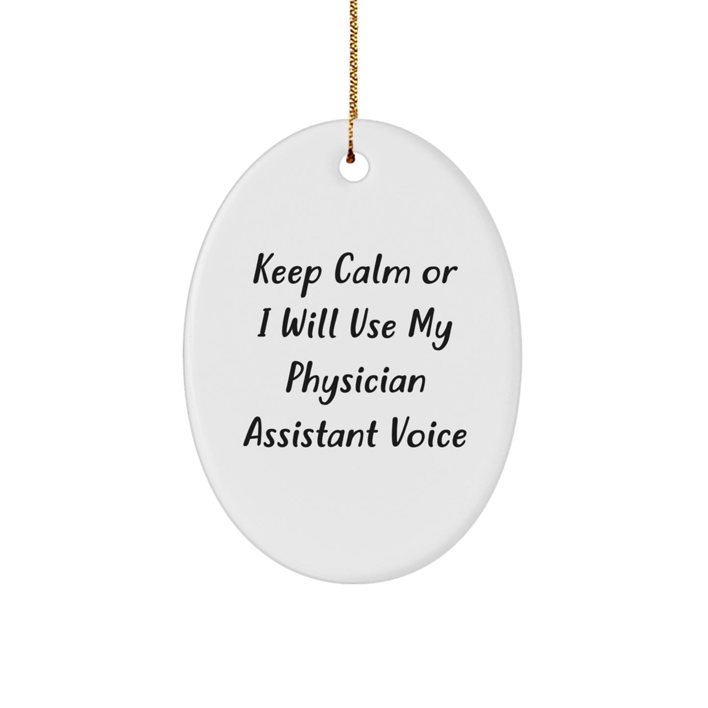 Funny Physician Assistant Gifts for Men Christmas Oval Ornament Keep Calm or I Will Use My Physician Assistant Voice Gifts from Friends - Image 1