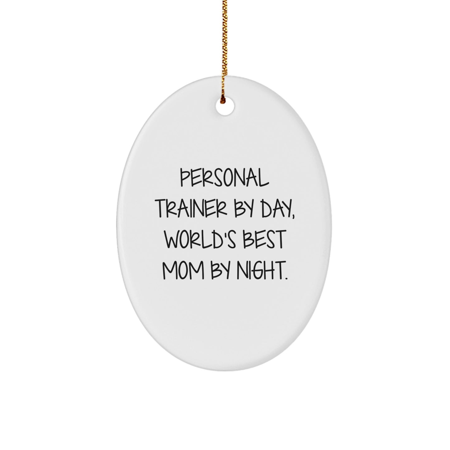 Personal Trainer Oval Ornament Gifts from World's Best Mom By Night - Funny Inspirational Quote for Christmas - Image 1