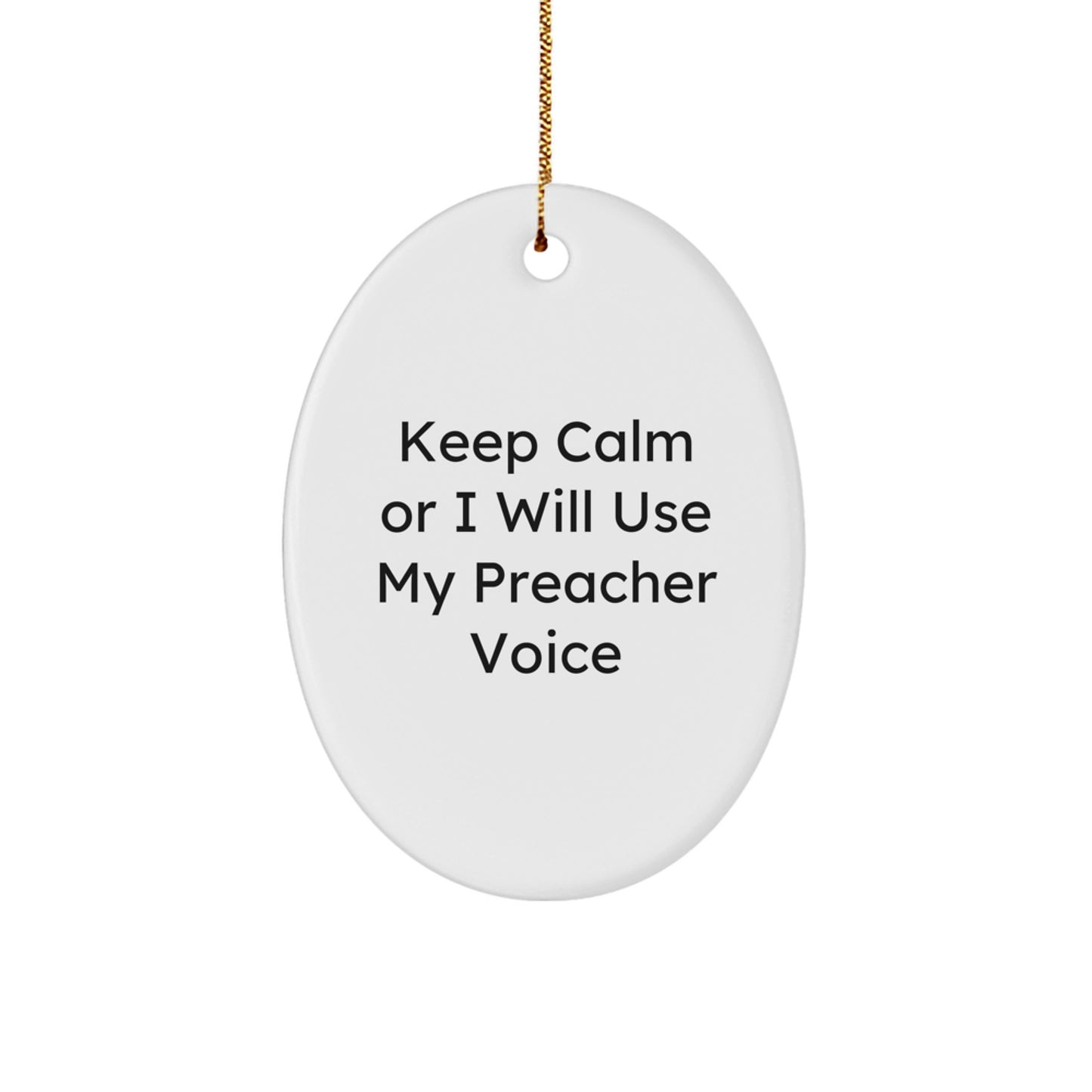 Funny Preacher Christmas Oval Ornament Gifts from Family to Men - Keep Calm Or I Will Use My Preacher Voice - Image 1