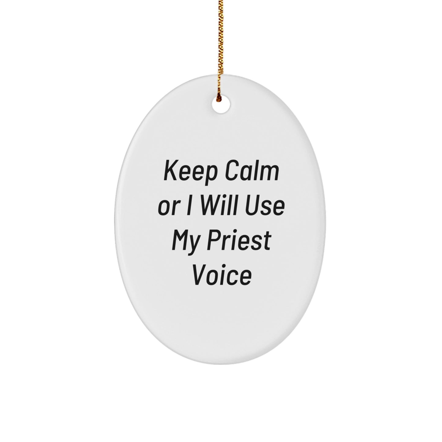 Funny Priest Oval Ornament Gifts from Men to Friends - Keep Calm Or I Will Use My Priest Voice, Unique Christmas Unique Gifts for Priest - Image 1