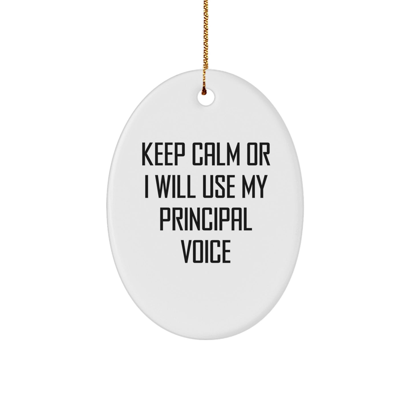 Funny Principal Gifts from Friends for Christmas - Keep Calm Or I Will Use My Principal Voice Oval Ornament - Image 1