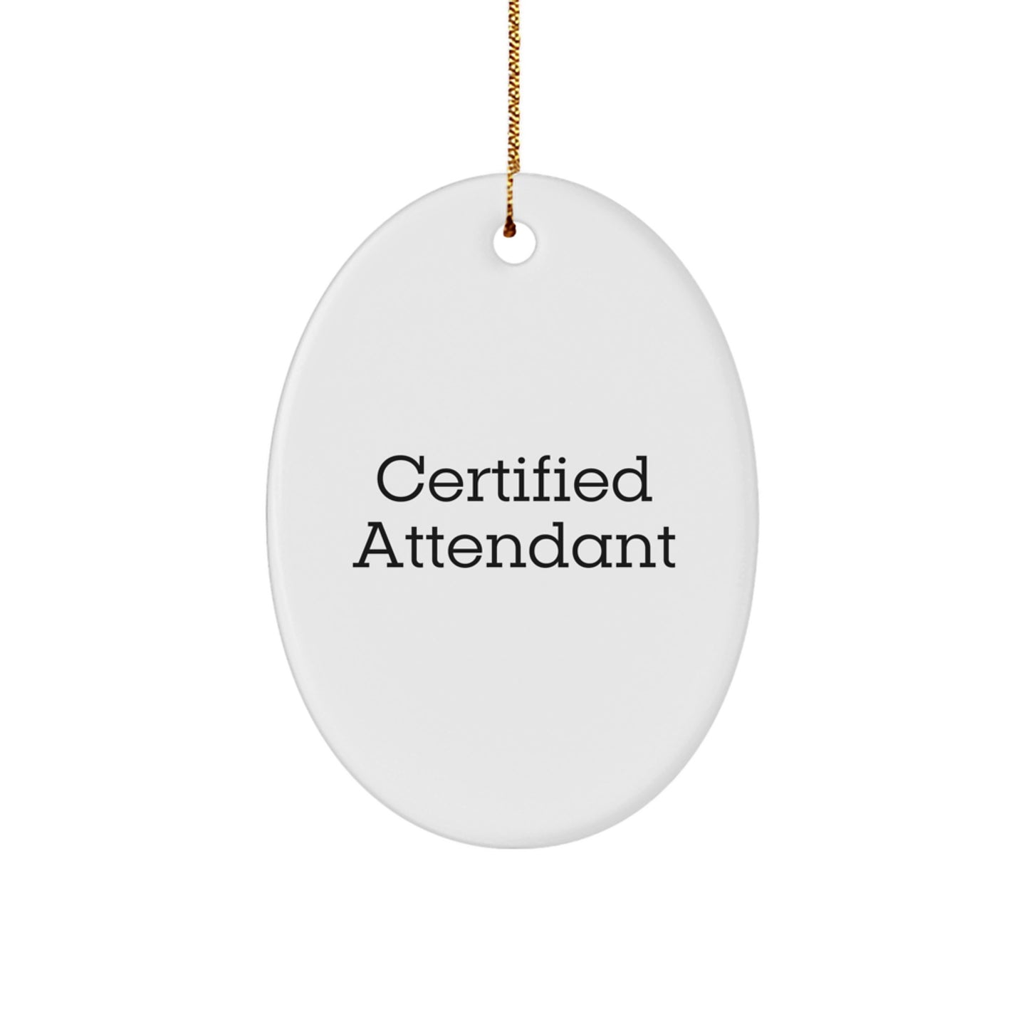 Certified Attendant Gifts for Men, Funny Oval Ornament, Gifts from Friends, Vibrant White MDF Print, Christmas Unique Gifts - Image 1
